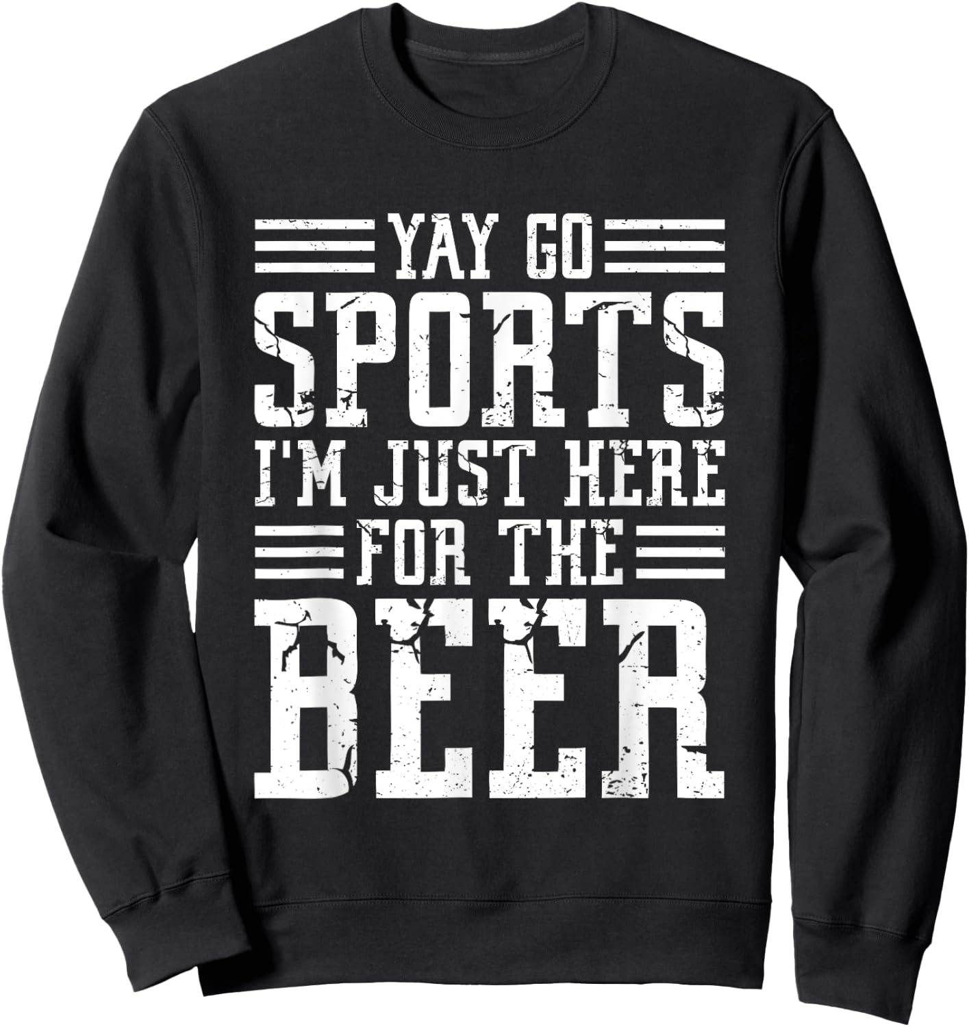Non-Sports Fan Yay Go Sports I'm Just Here For The Beer Sweatshirt - Sweatshirt | Black