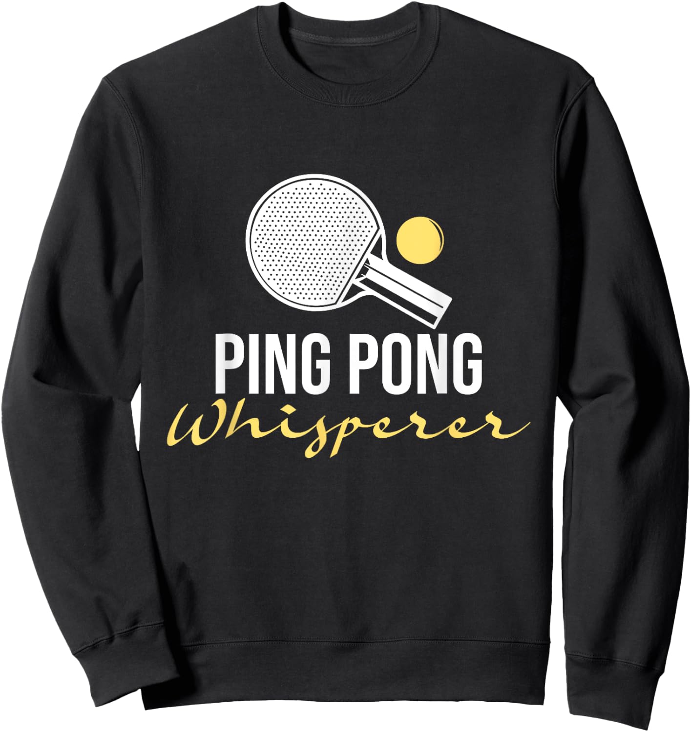 Ping Pong Whisperer - Table Tennis Player Tournament Lover Sweatshirt - Sweatshirt | Black