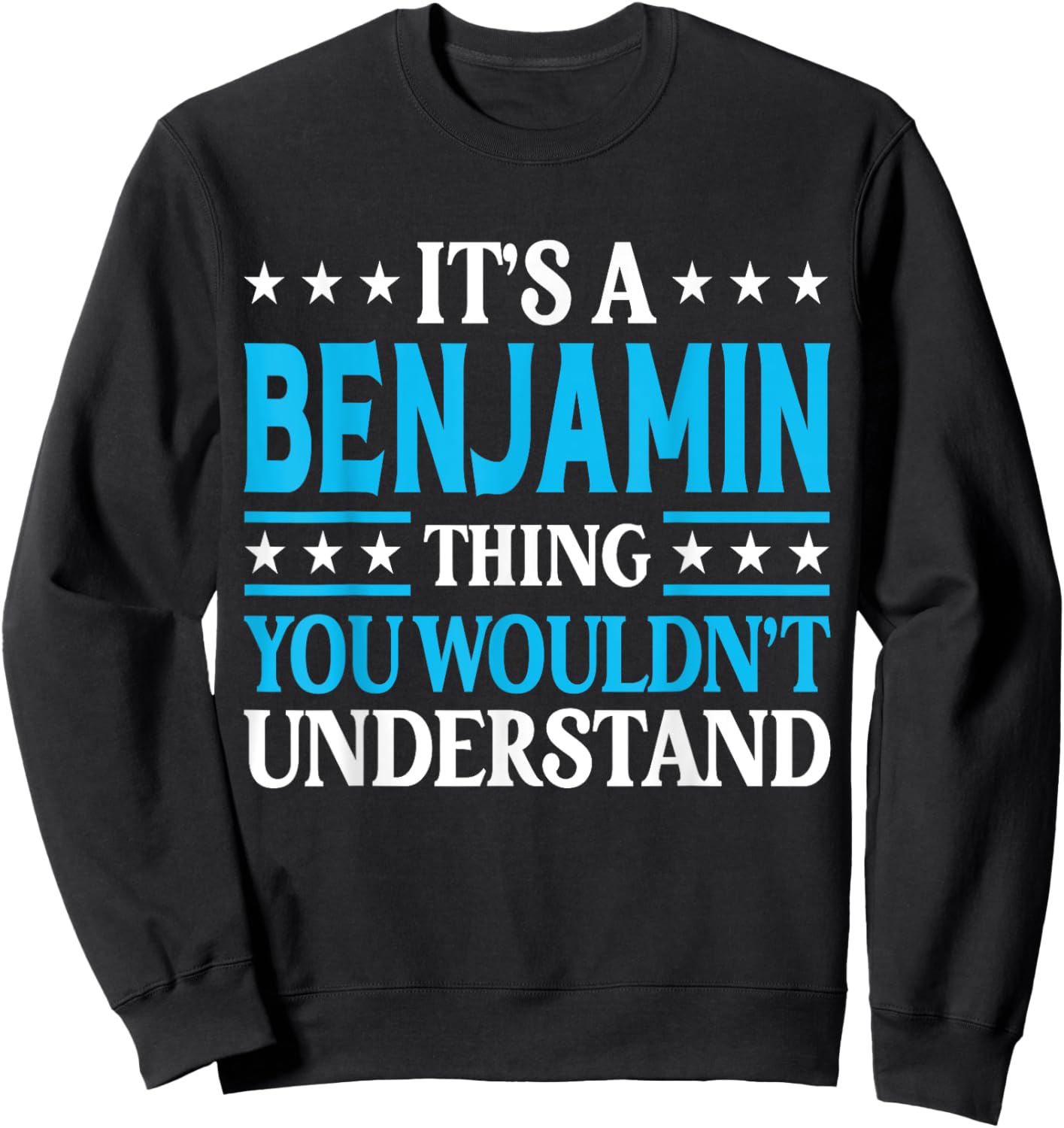 It's A Benjamin Thing Surname Funny Last Name Benjamin Sweatshirt - Sweatshirt | Black