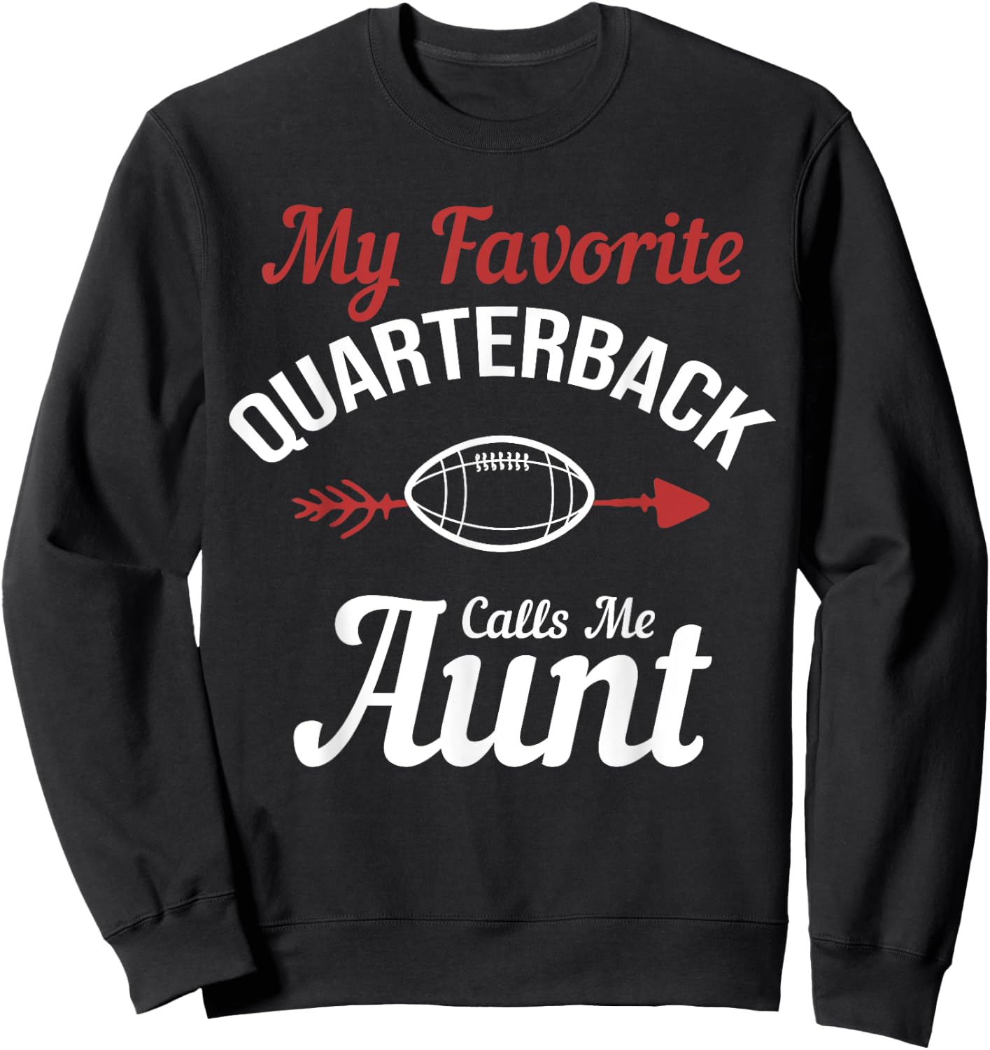 My Favorite Quarterback Calls Me Aunt Football Player Funny Sweatshirt - Sweatshirt | Black