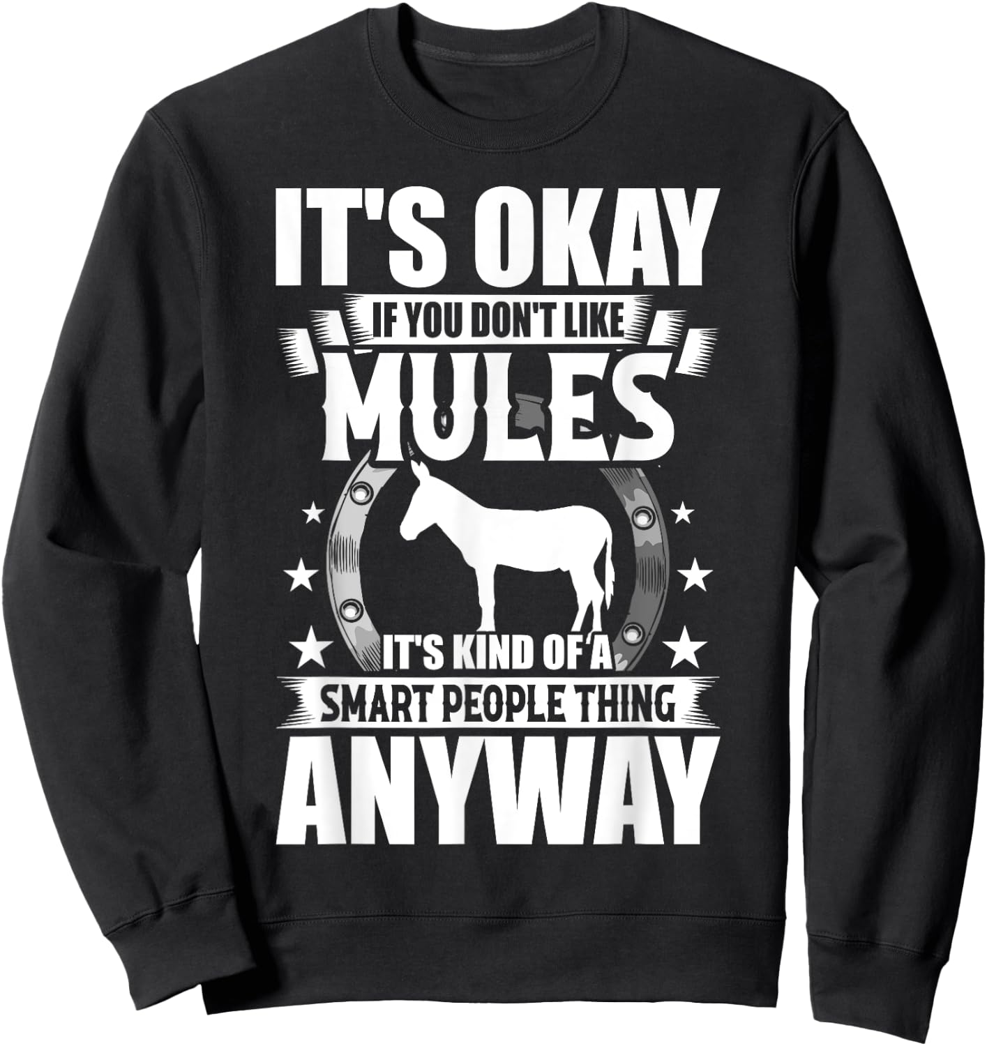 It's Okay If You Don't Like Mules Sweatshirt - Sweatshirt | Black