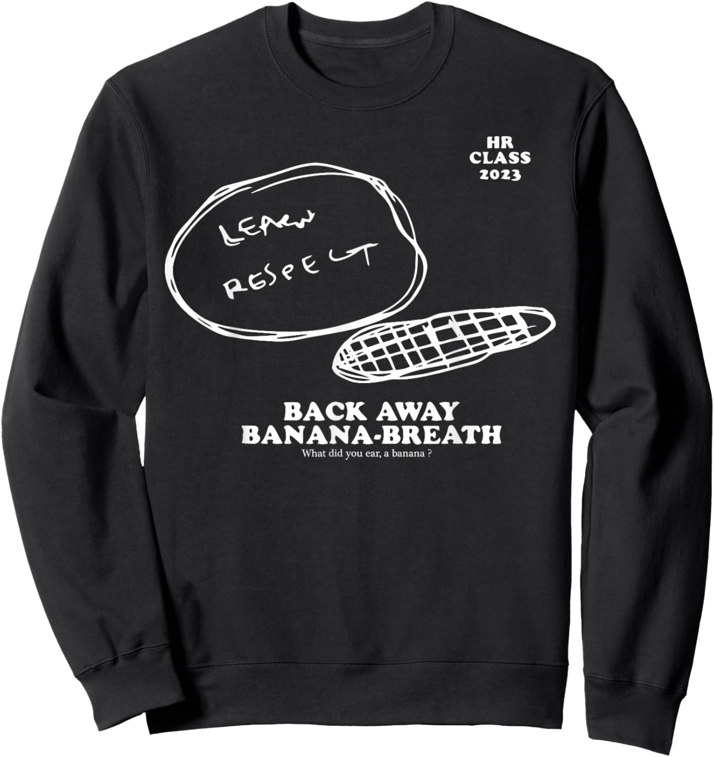 Hr Class Of 2023 Learn Respect Back Away Banana Breath Sweatshirt - Sweatshirt | Black