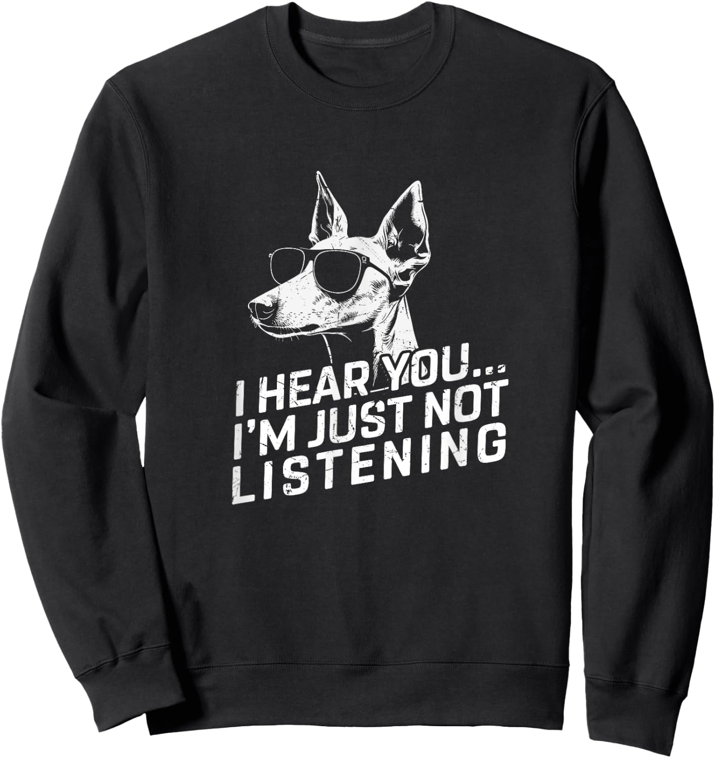 Ibizan Hound I Hear You Not Listening Funny Dog Lover Gifts Sweatshirt - Sweatshirt | Black