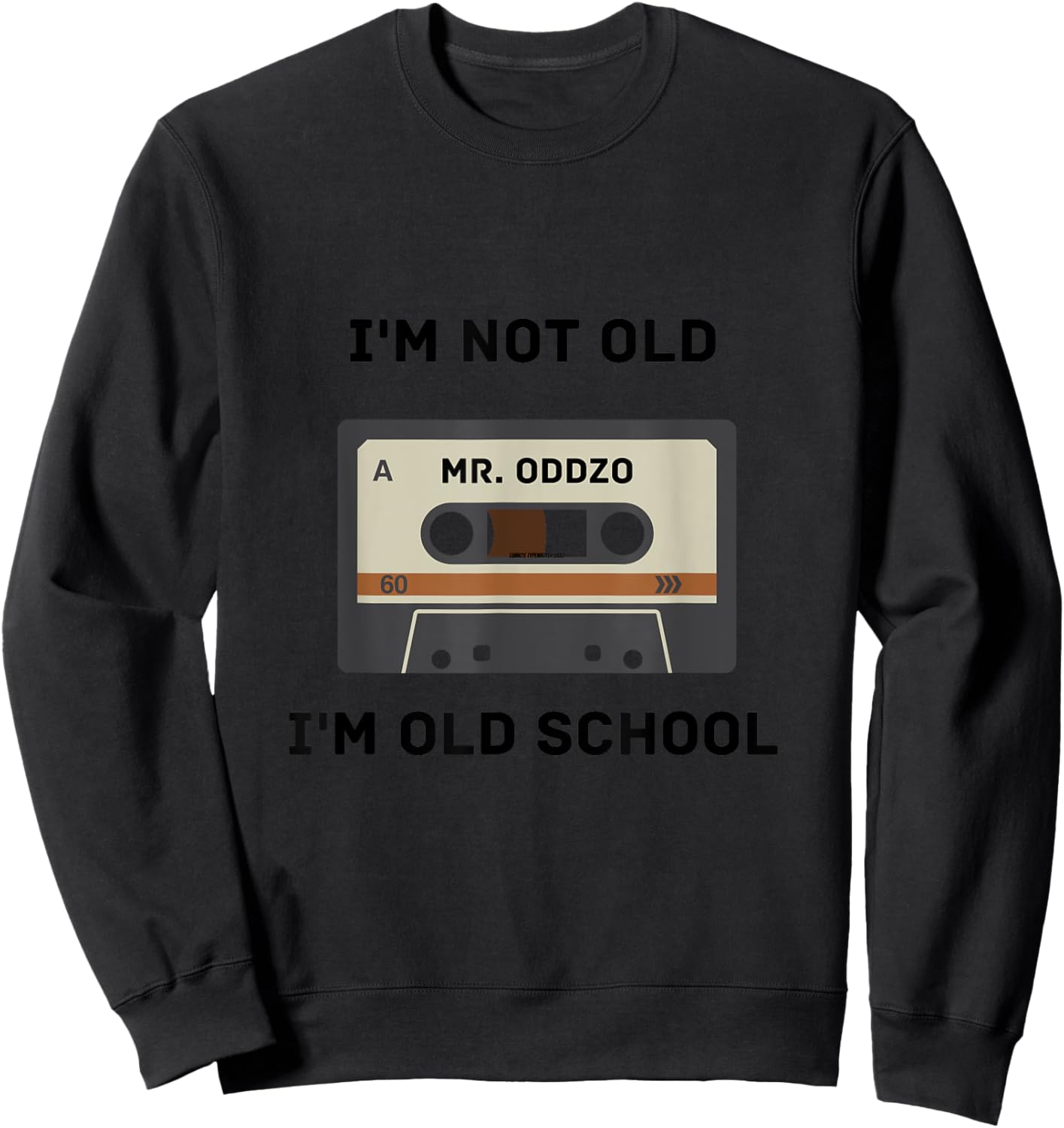 I'm Not Old, I'm Old School Sweatshirt - Sweatshirt | Black