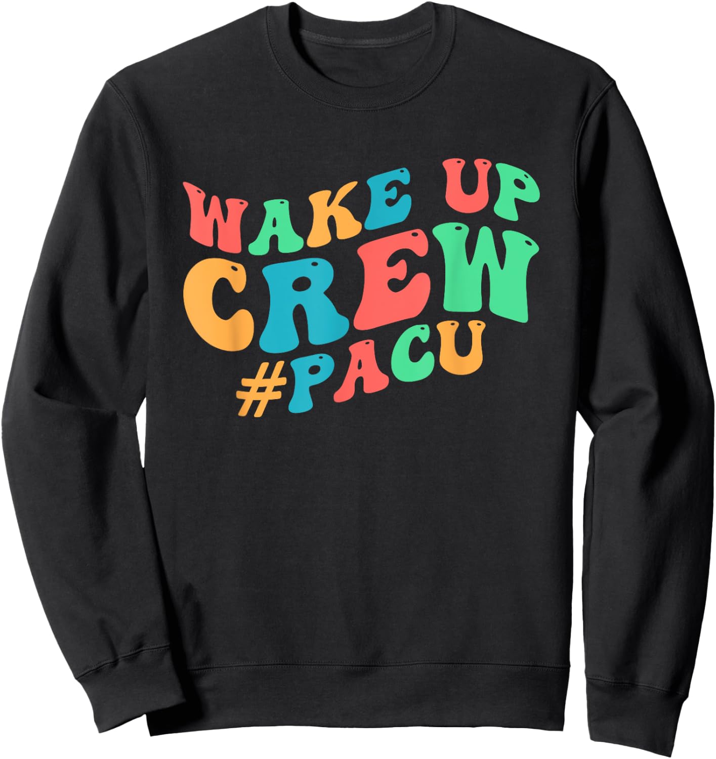 PACU Crew PACU Nurse Squad Post Anesthesia Care Unit Sweatshirt - Sweatshirt | Black