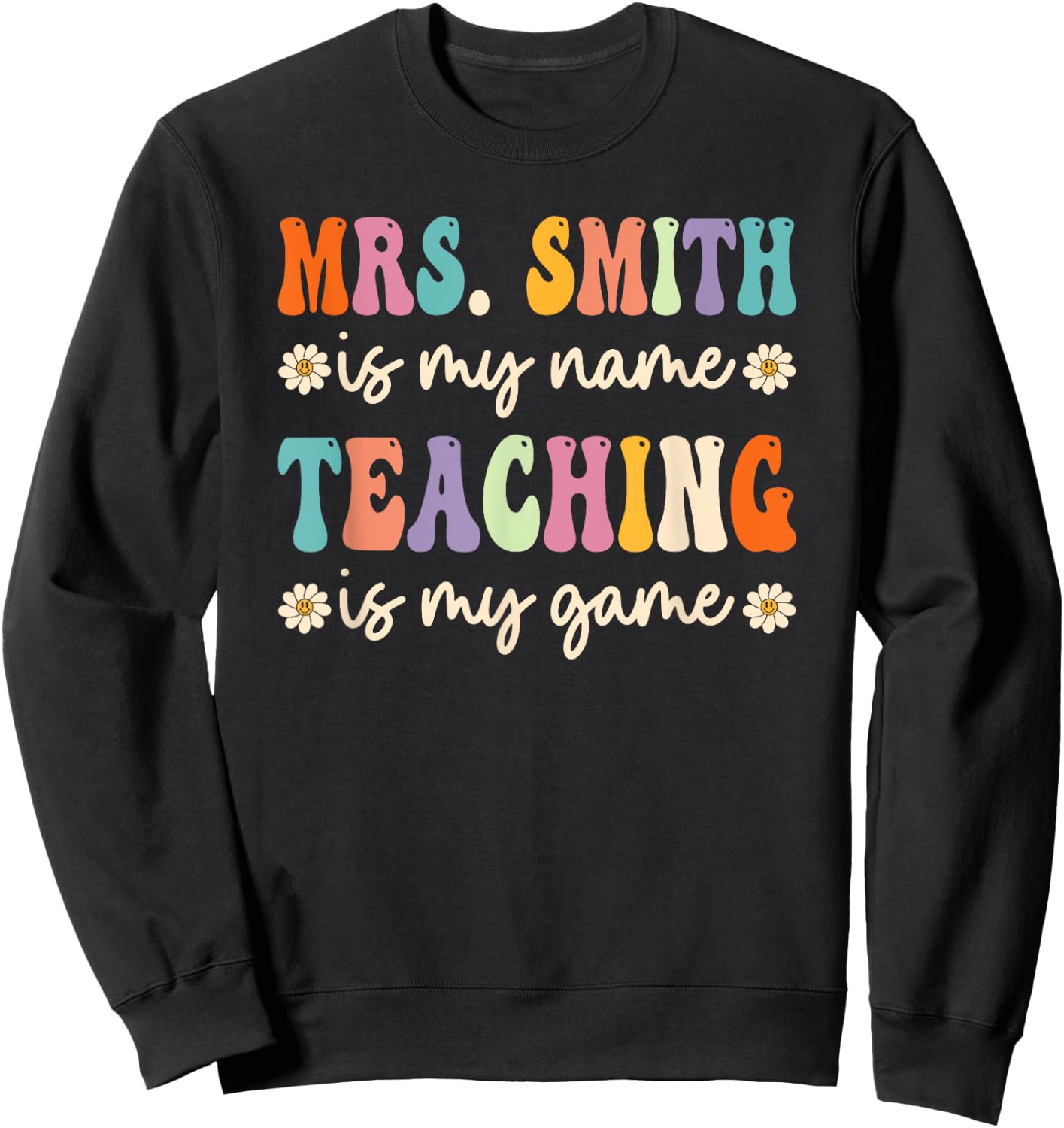 Mrs Smith Is My Name, Retro Groovy Teacher Sweatshirt - Sweatshirt | Black