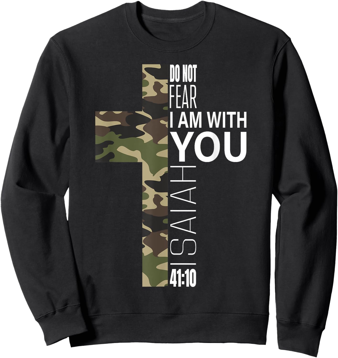 Isaiah 41 10 Do Not Fear Faith Christian Verse Camo Easter Sweatshirt - Sweatshirt | Black