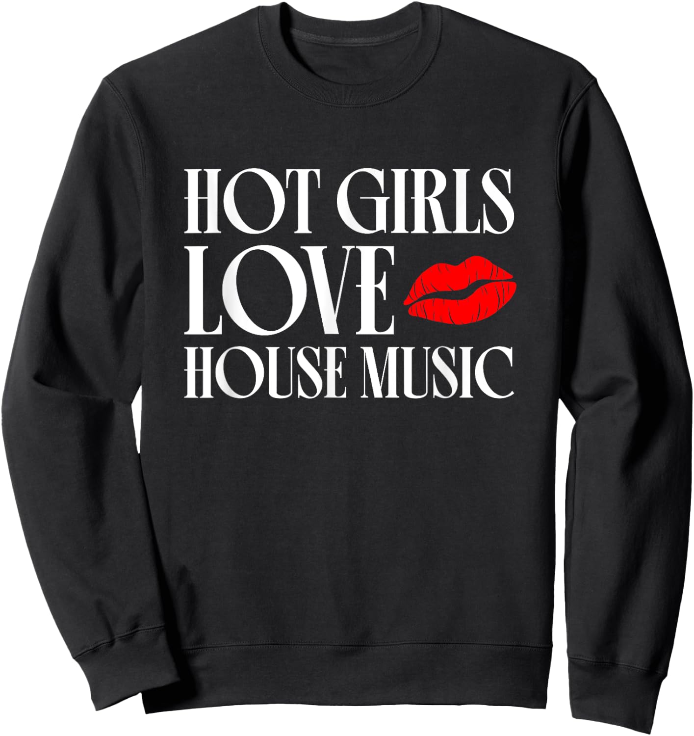 Hot Girls Love House Music - EDM DJ Women Sweatshirt - Sweatshirt | Black