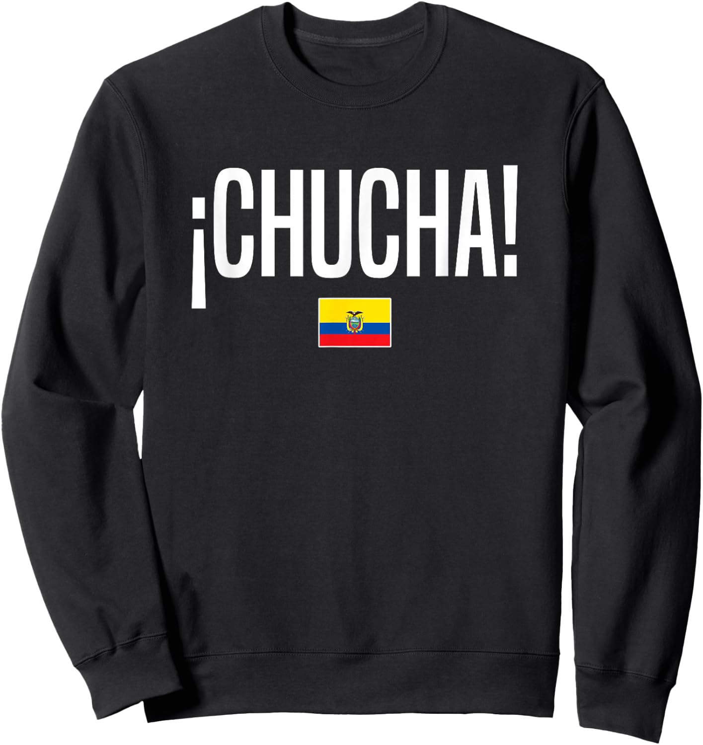 Chucha Ecuadorian Slang Ecuador Sweatshirt - Sweatshirt | Black