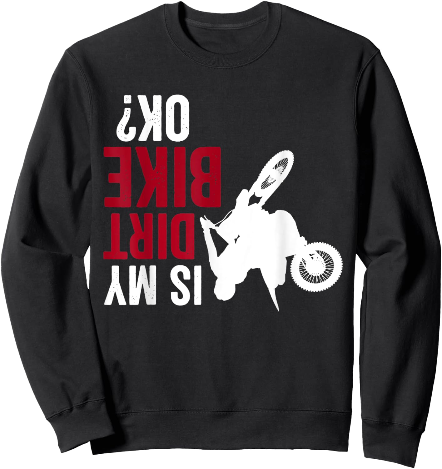 Motocross Upside Down Is my Dirt Bike Funny Dirt Biker Sweatshirt - Sweatshirt | Black