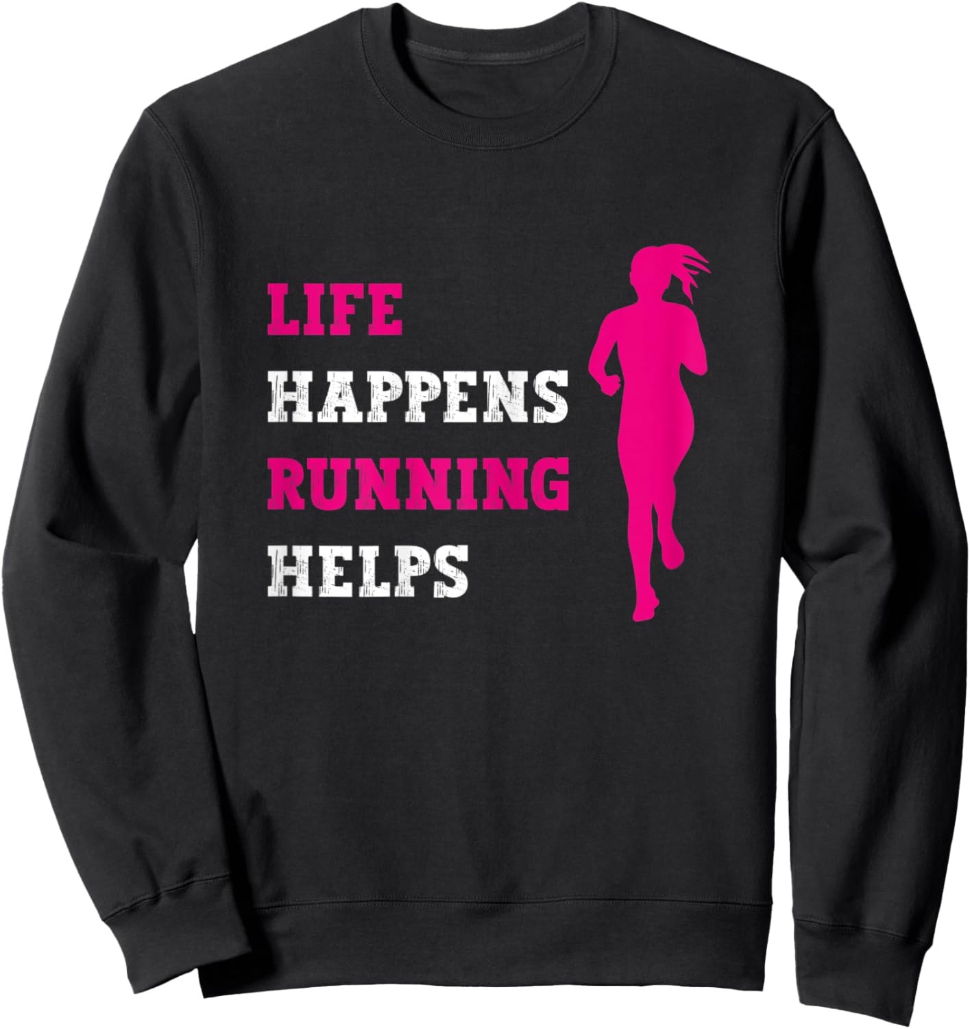 Funny Running Life Happens Running Helps Marathon Marathoner Sweatshirt - Sweatshirt | Black