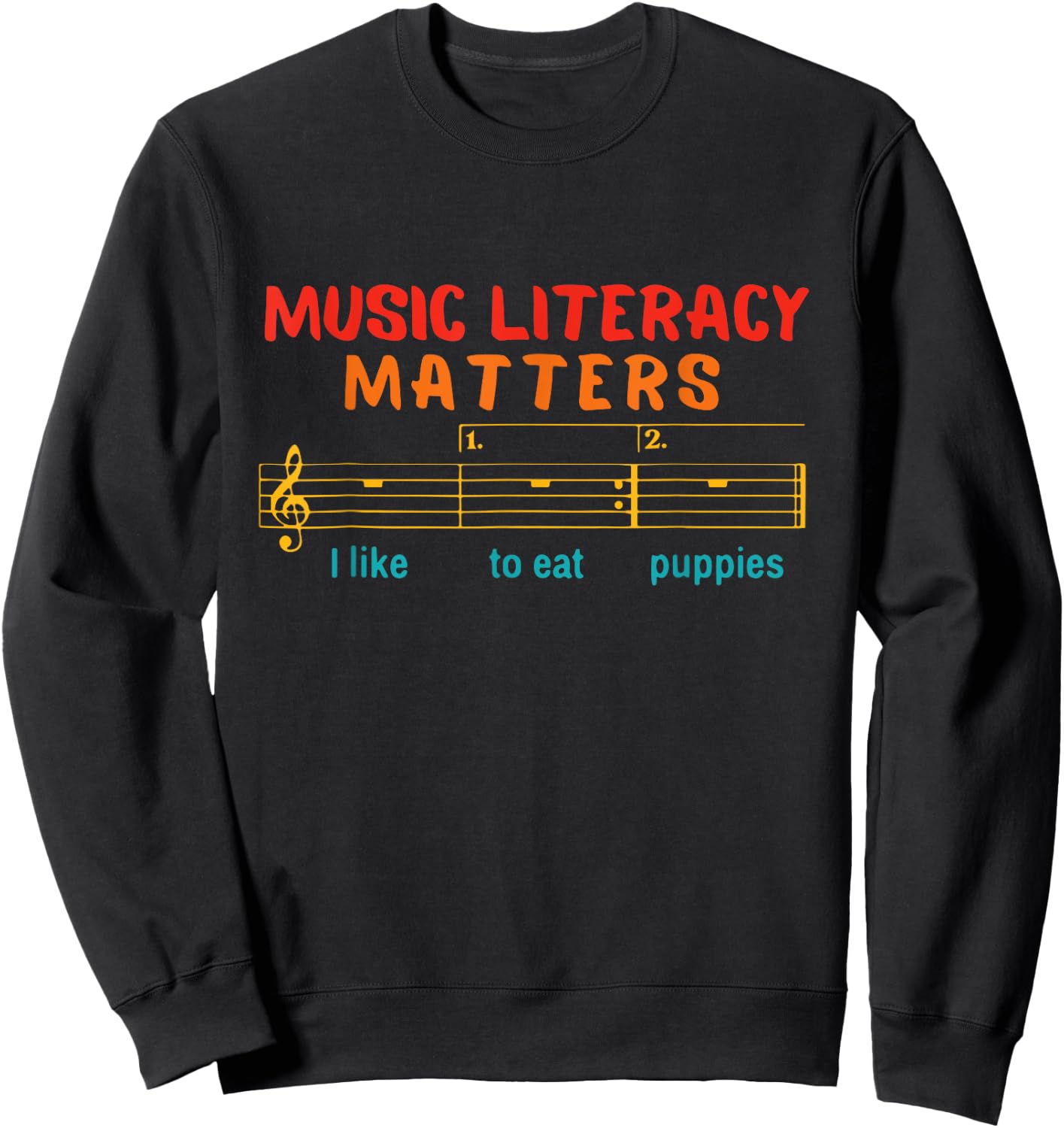Music Literacy Matters I Like To Eat Puppies Funny Music Sweatshirt - Sweatshirt | Black