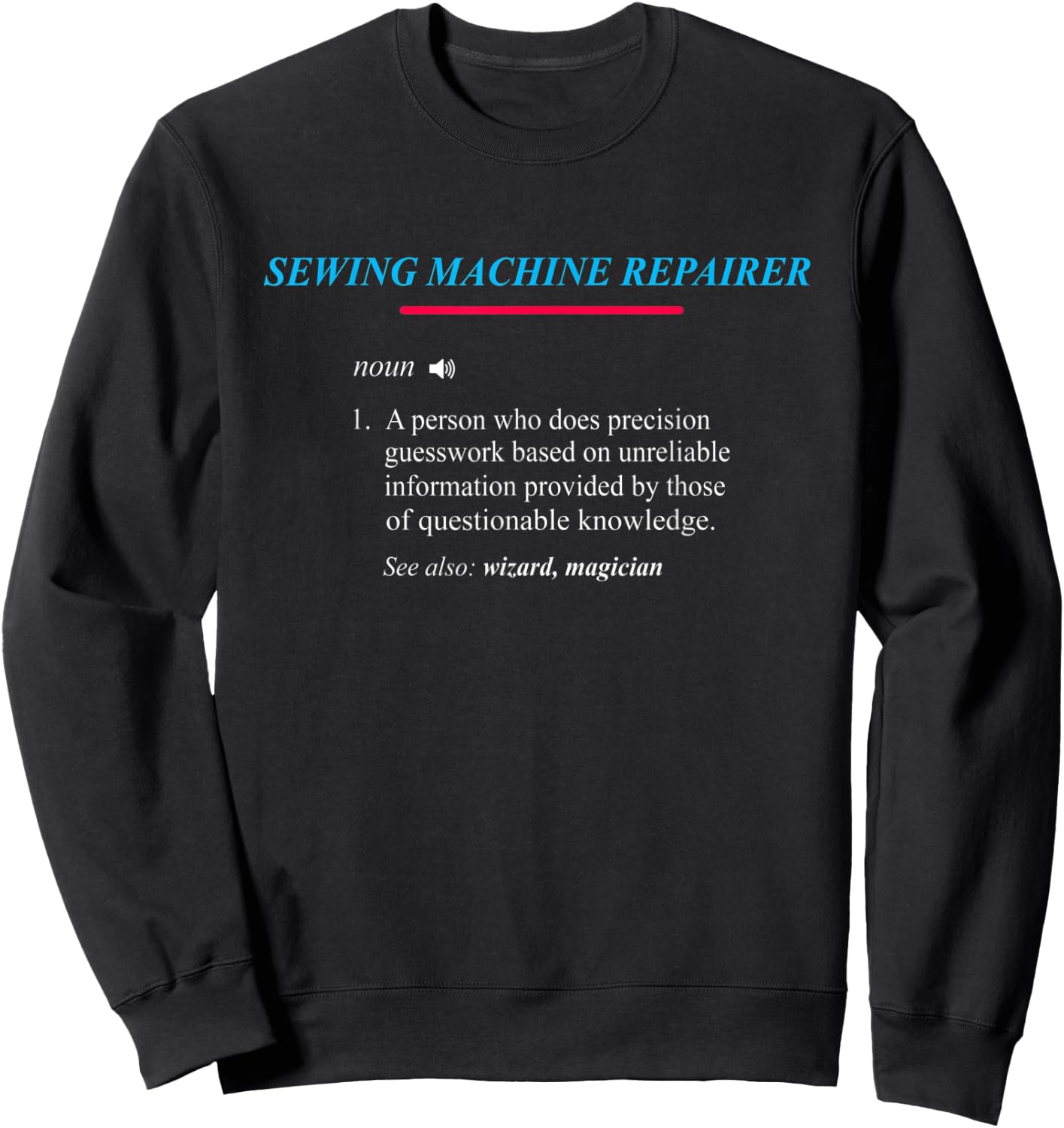 SEWING MACHINE REPAIRER Definition Sweatshirt - Sweatshirt | Black