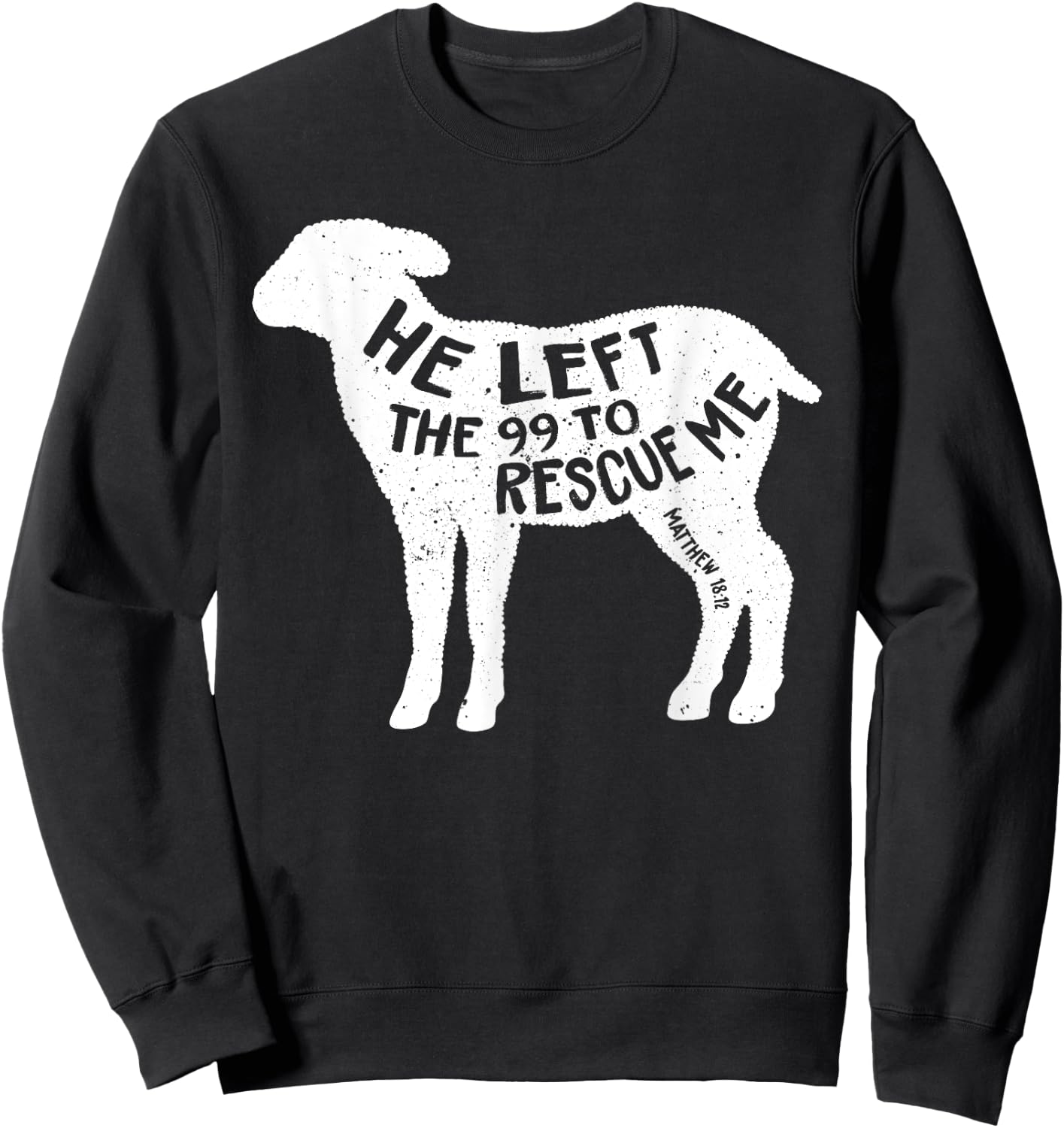 He Left The 99 To Rescue Me Matthew 18:12 Lamb Christian Sweatshirt - Sweatshirt | Black