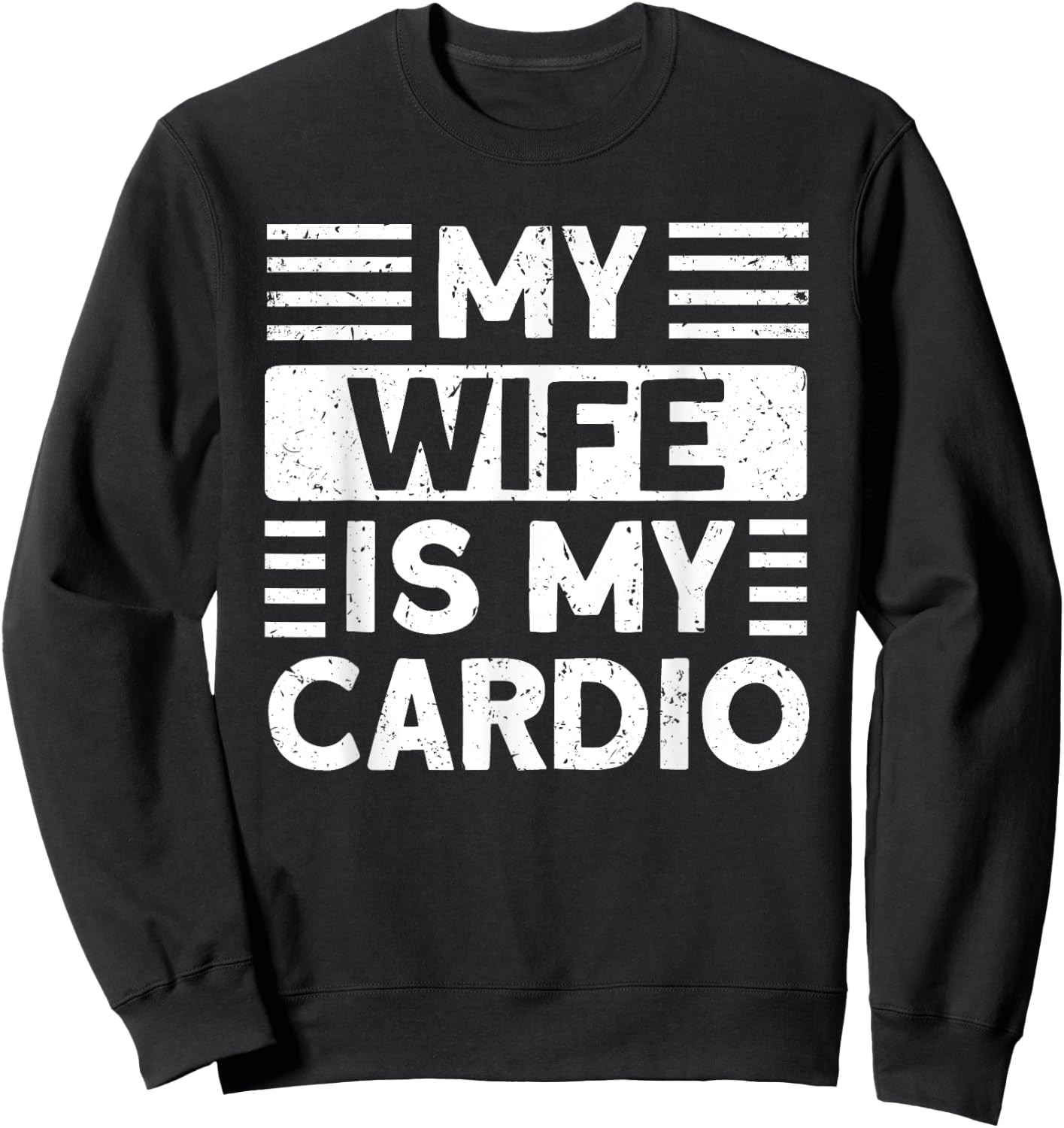 My Wife is my Cardio Funny Gym Sweatshirt - Sweatshirt | Black