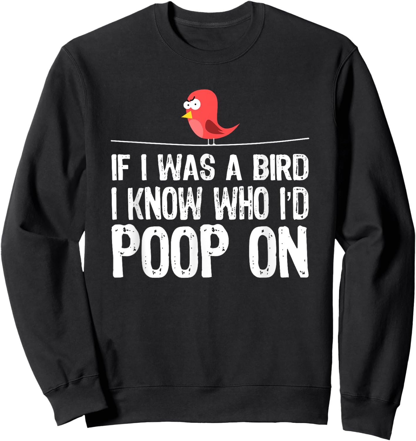 Funny Birds , If I was a bird I-know who I’d poop on Sweatshirt - Sweatshirt | Black