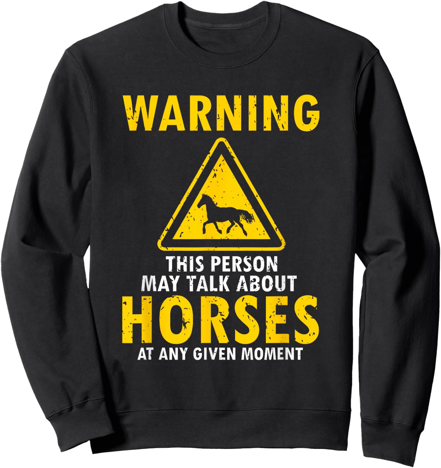 Warning This Person May Talk About Horses Any Given Moment Sweatshirt - Sweatshirt | Black