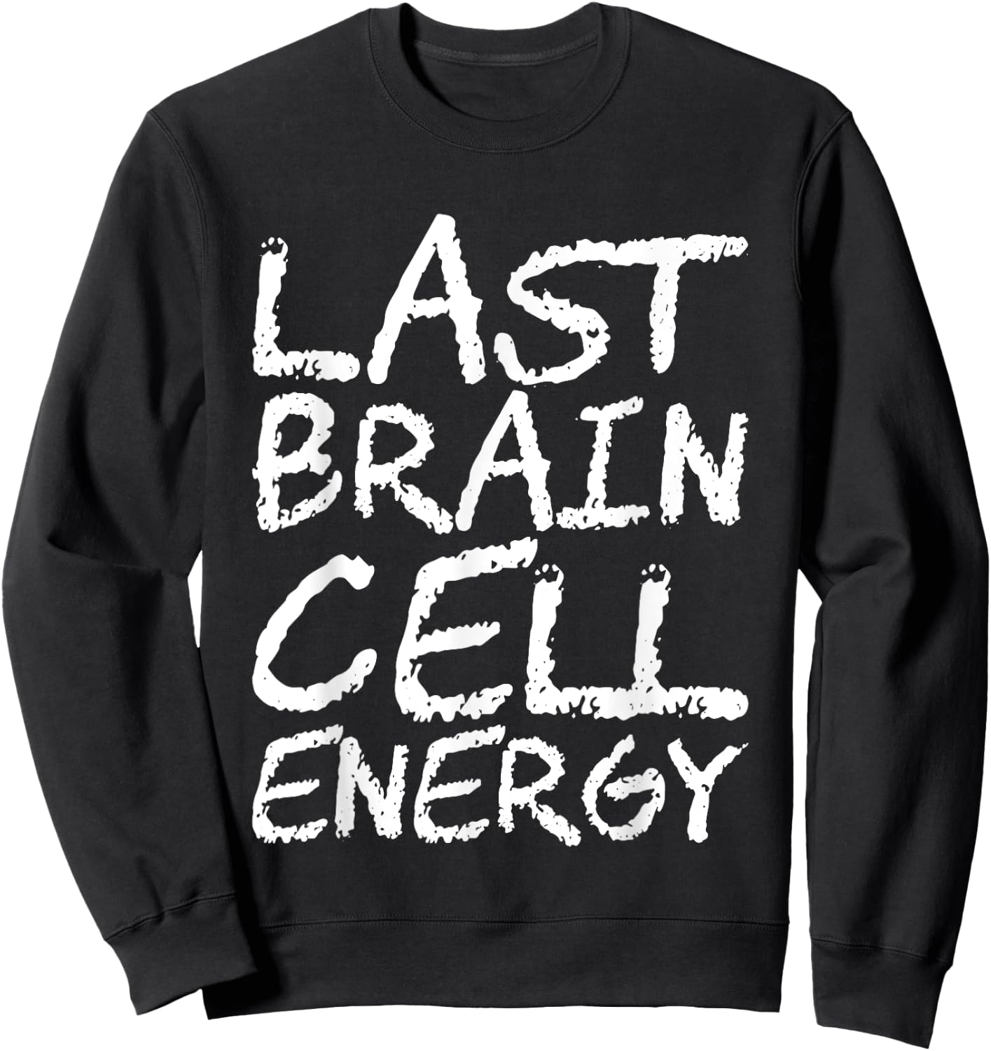 Last Brain Cell Energy Sweatshirt - Sweatshirt | Black