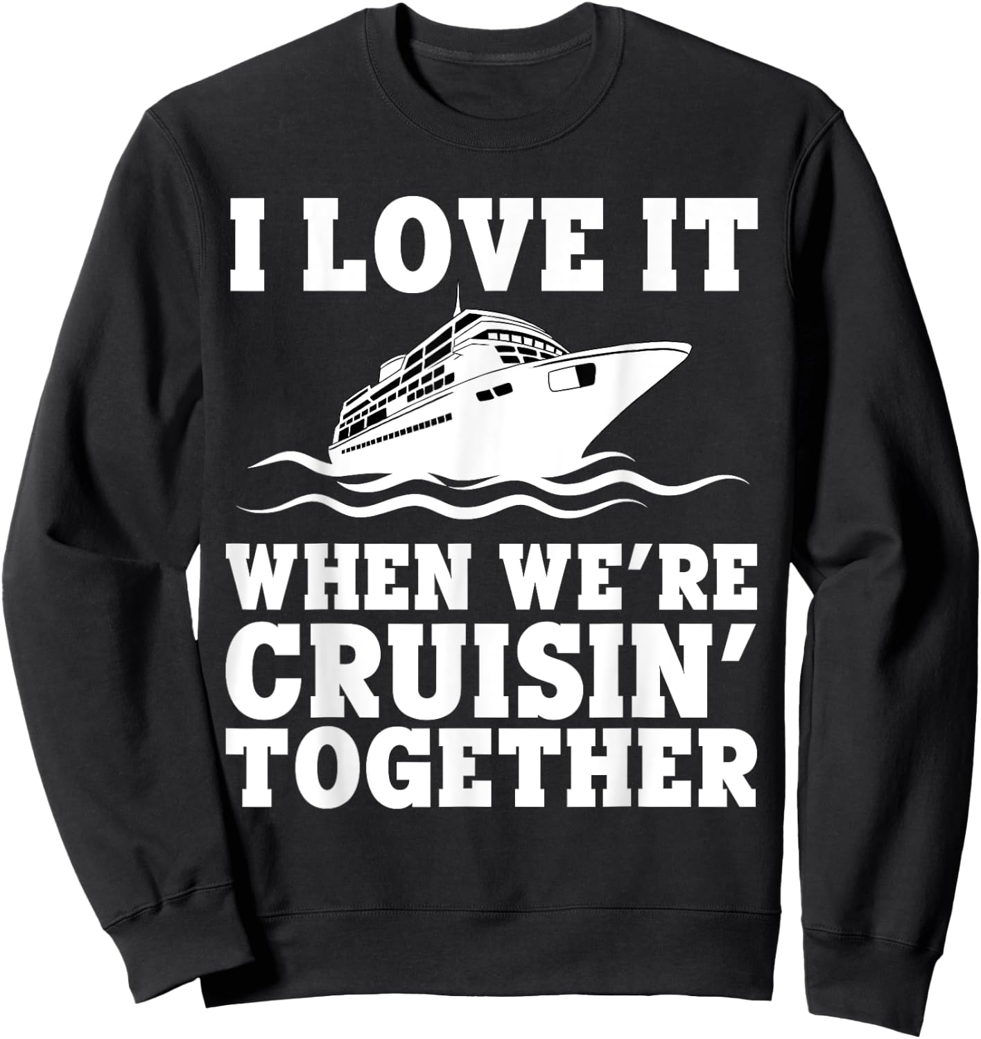 Funny Cruise Art Women Couple Cruising Ship Vacation Sweatshirt - Sweatshirt | Black