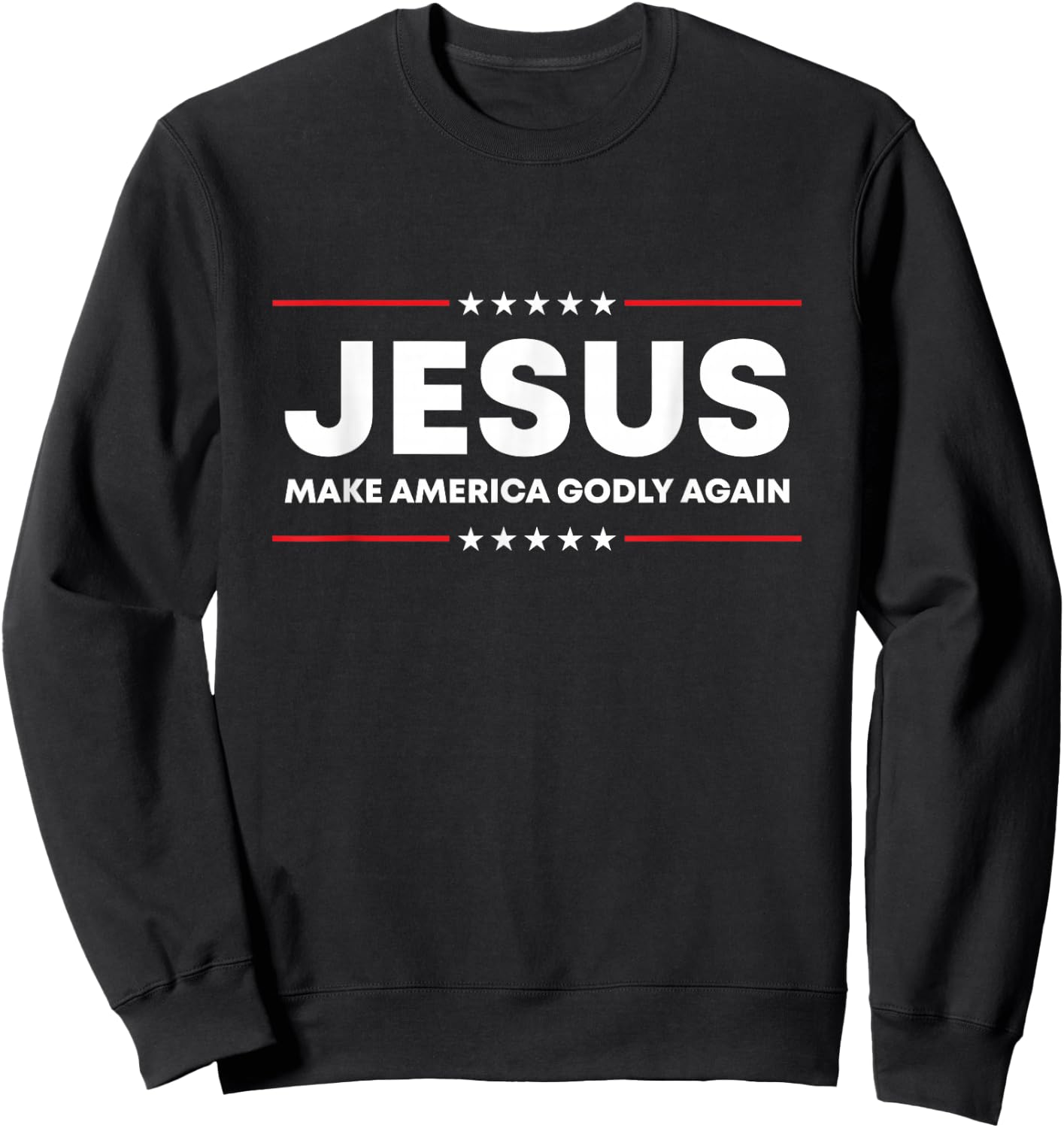 Jesus Make America Godly Again Patriotic Christian Faith USA Sweatshirt - Sweatshirt | Black