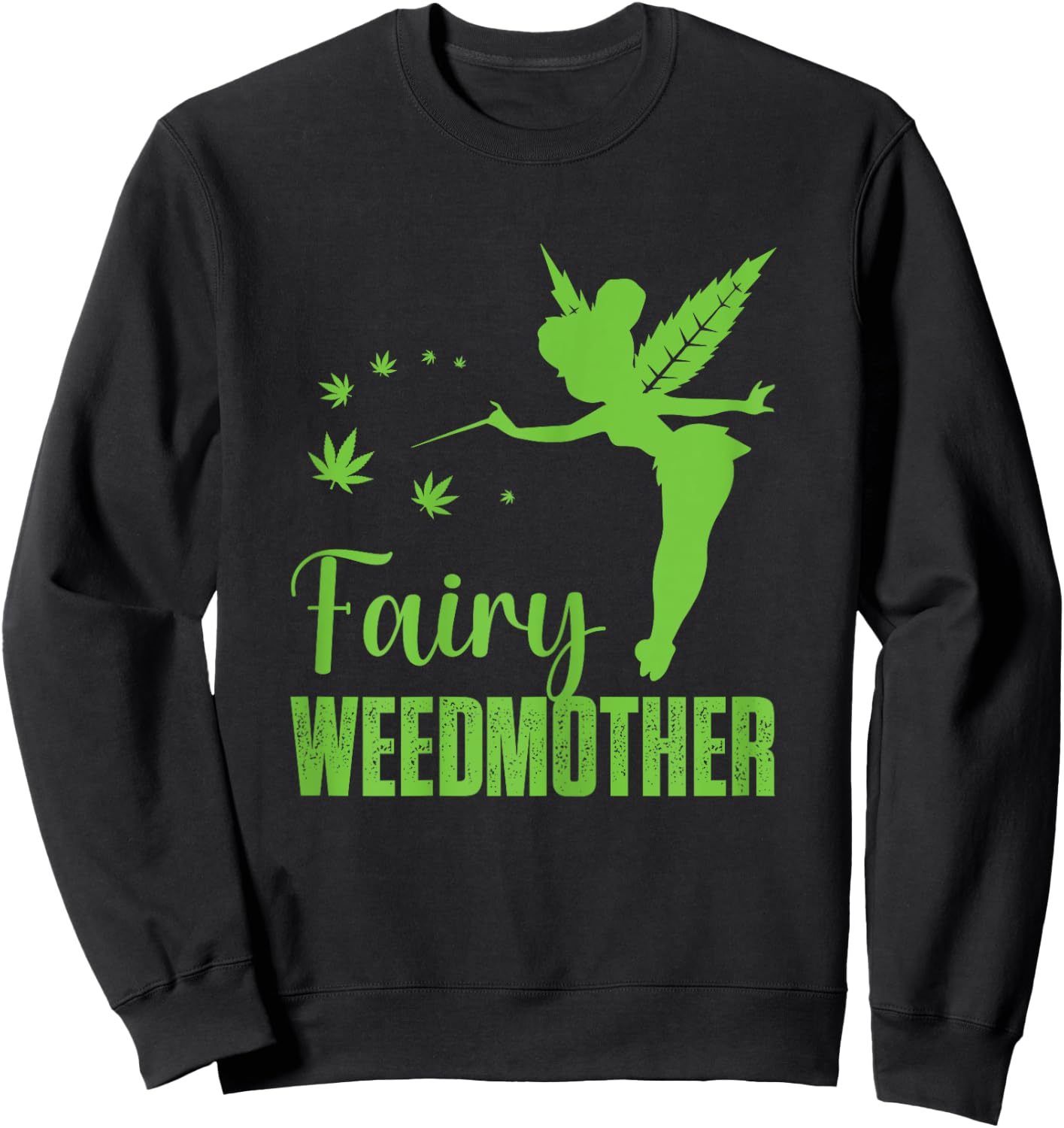 Fairy weedmother, Cute fairy Cannabis Weed Marijuana mom Sweatshirt - Sweatshirt | Black