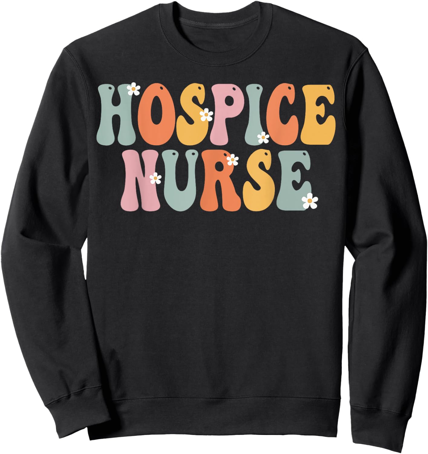 Hospice Nurse Week Groovy Appreciation Day Work Sweatshirt - Sweatshirt | Black