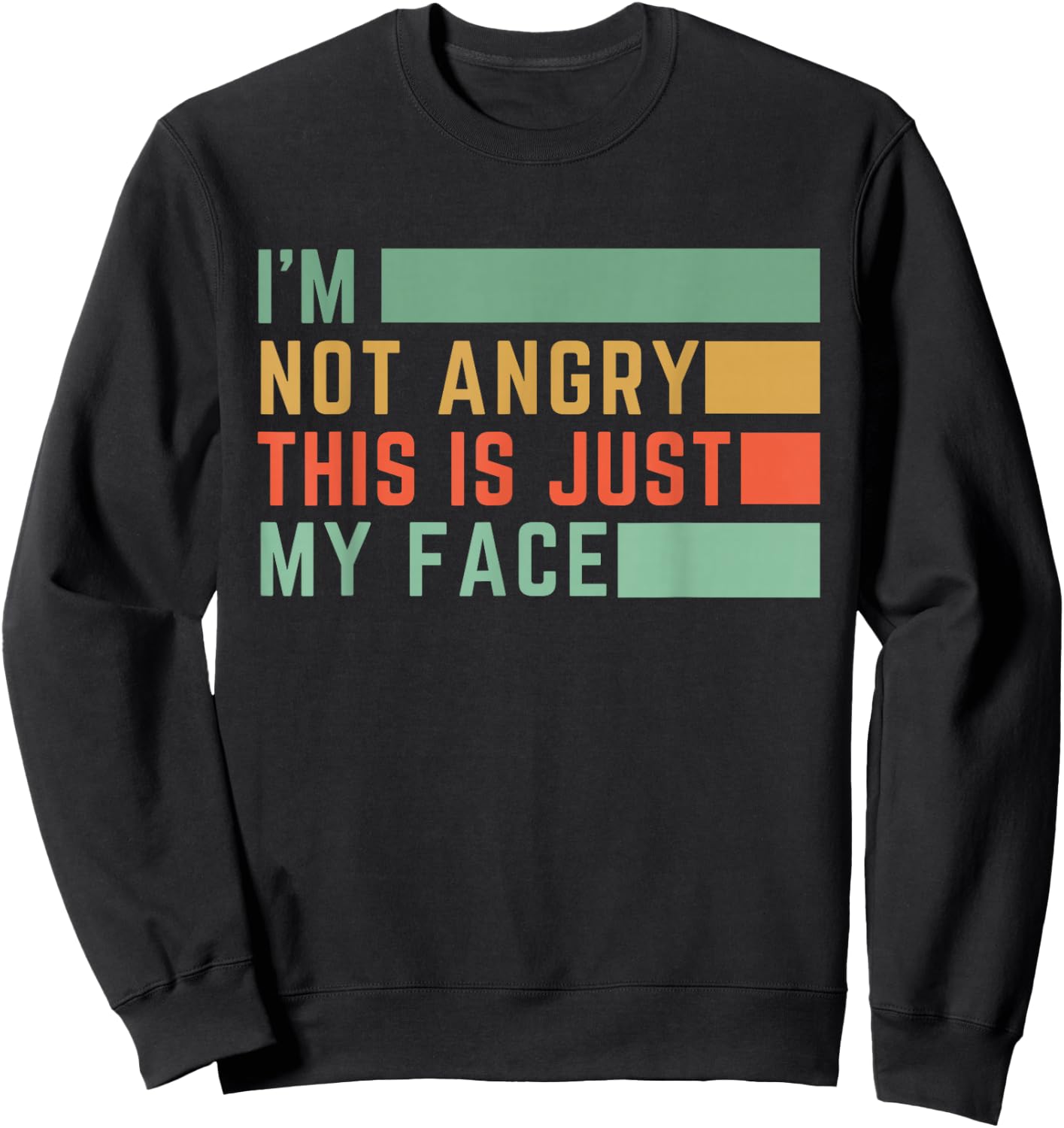 I'm Not Angry This Is Just My Face Sweatshirt - Sweatshirt | Black