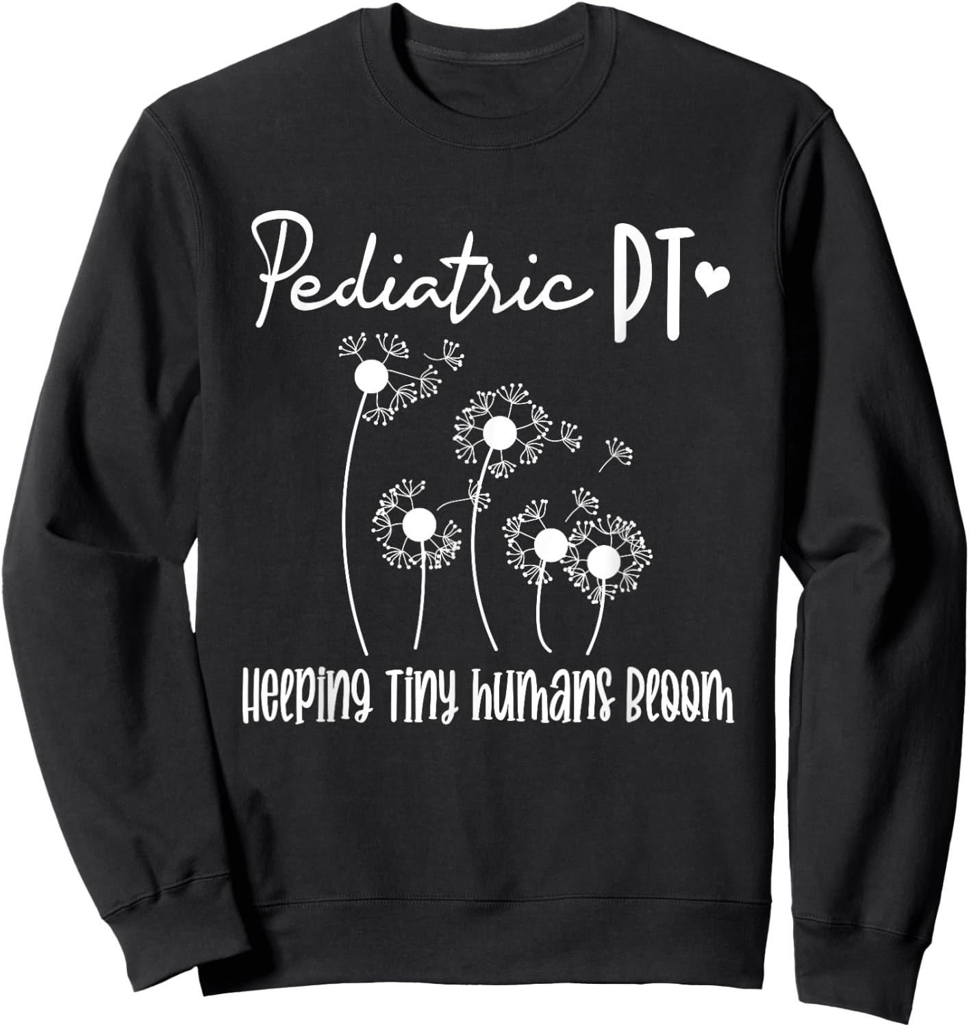 Pediatric PT Helping Tiny Human Bloom Physical Therapy Sweatshirt - Sweatshirt | Black