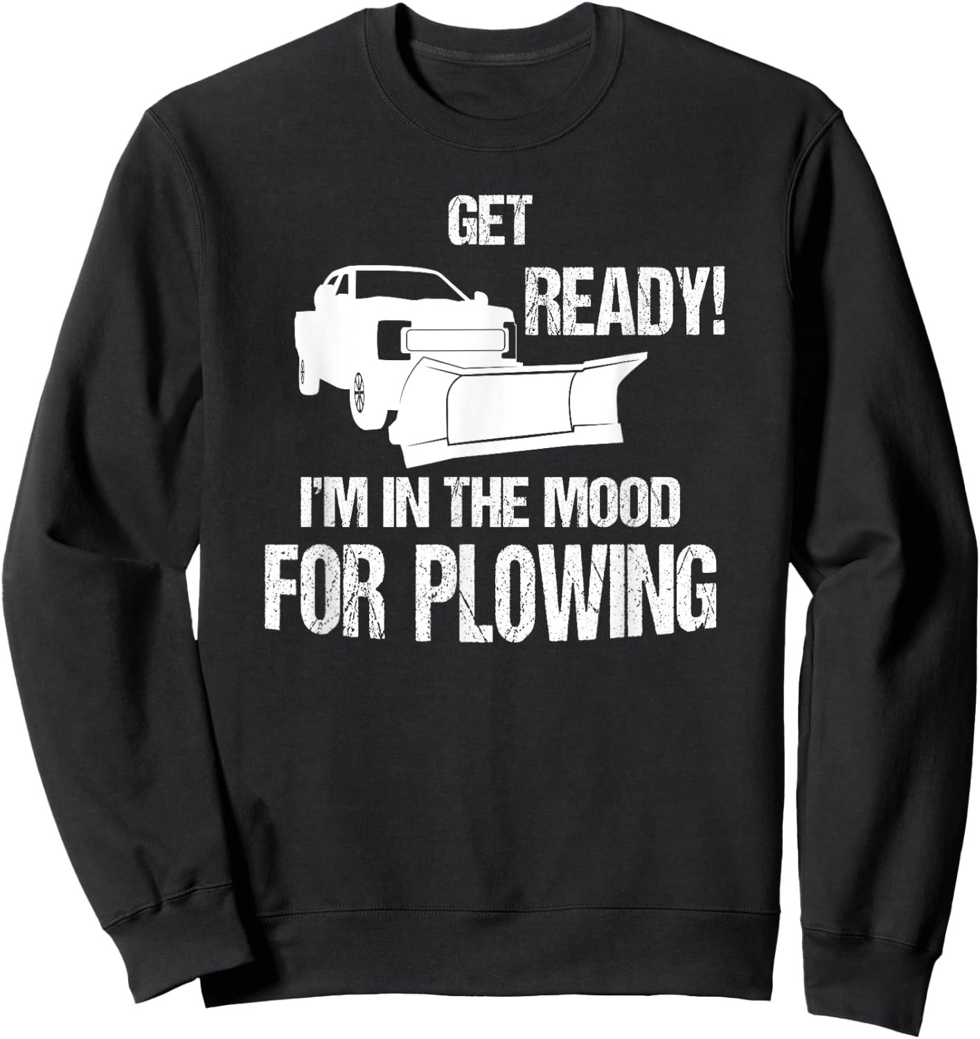 Funny Snowplowing In The Mood For Plowing Sweatshirt - Sweatshirt | Black