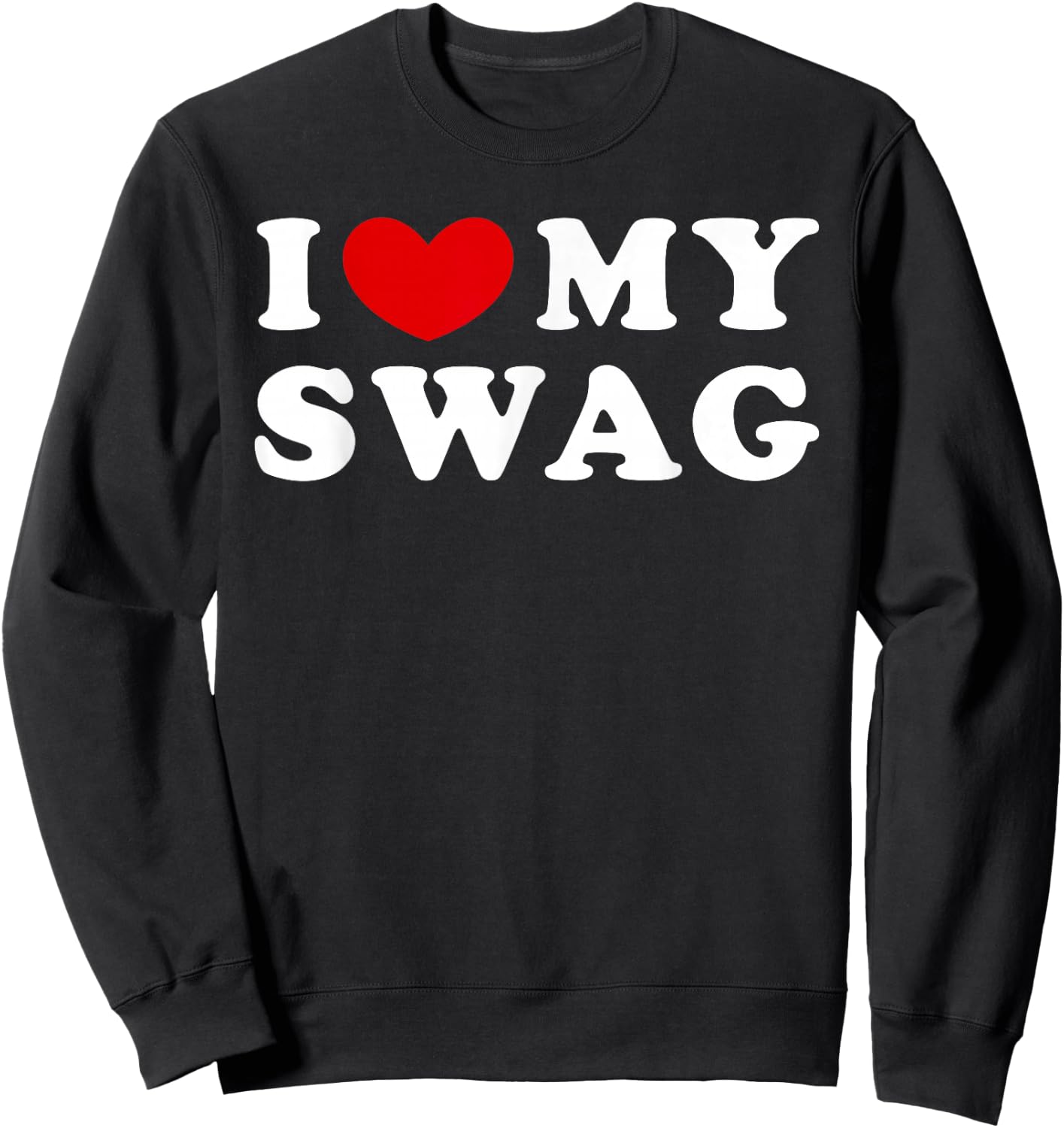 I Love My Swag, I Love My Swag Sweatshirt - Sweatshirt | Black