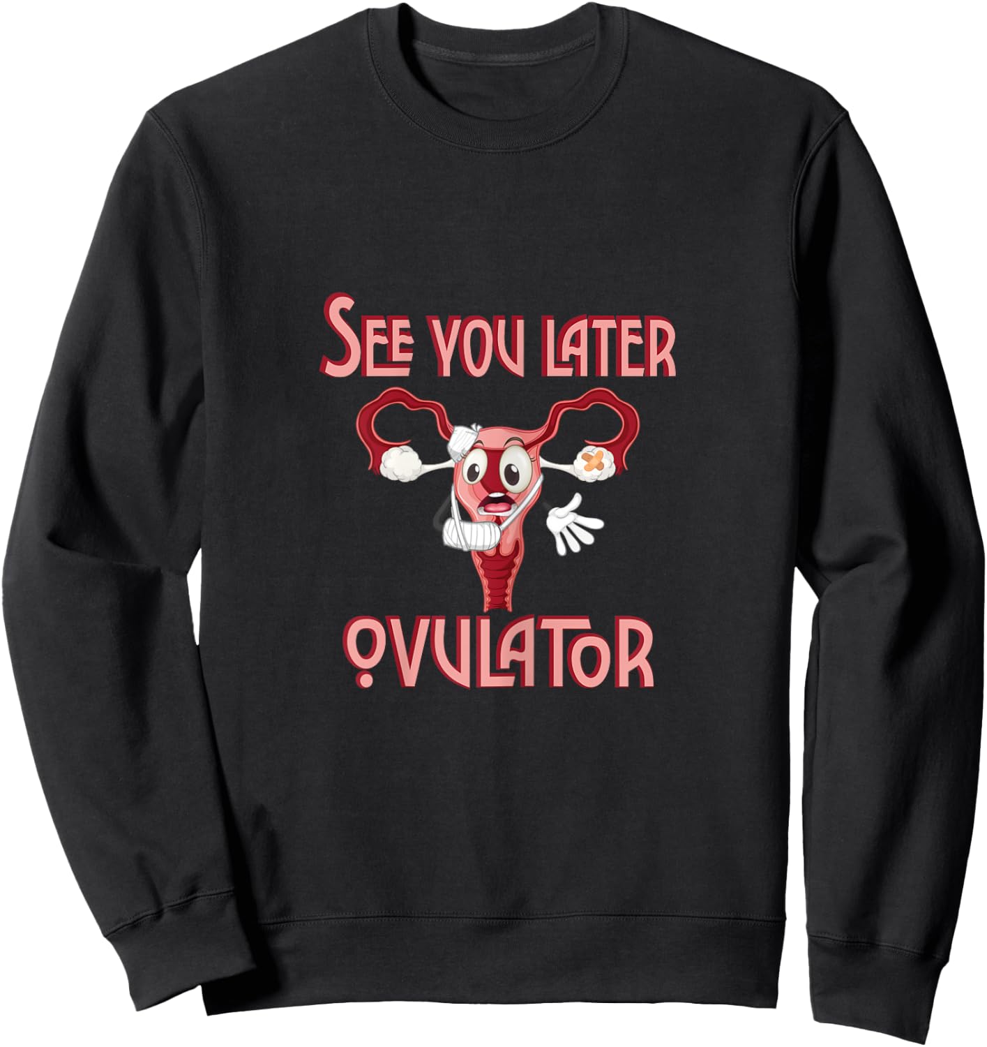 See you later ovulator. Sweatshirt - Sweatshirt | Black