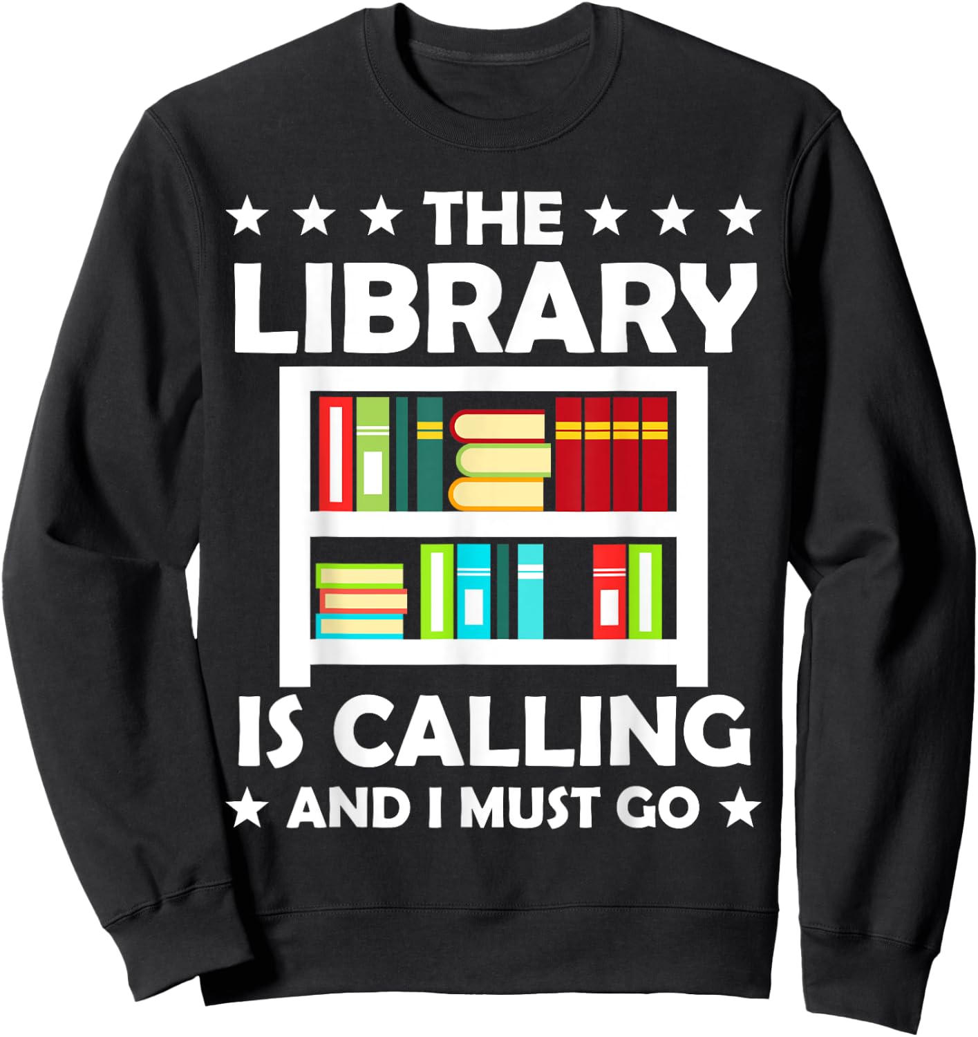 The Library Is Calling And I Must Go Funny Book Reader Sweatshirt - Sweatshirt | Black