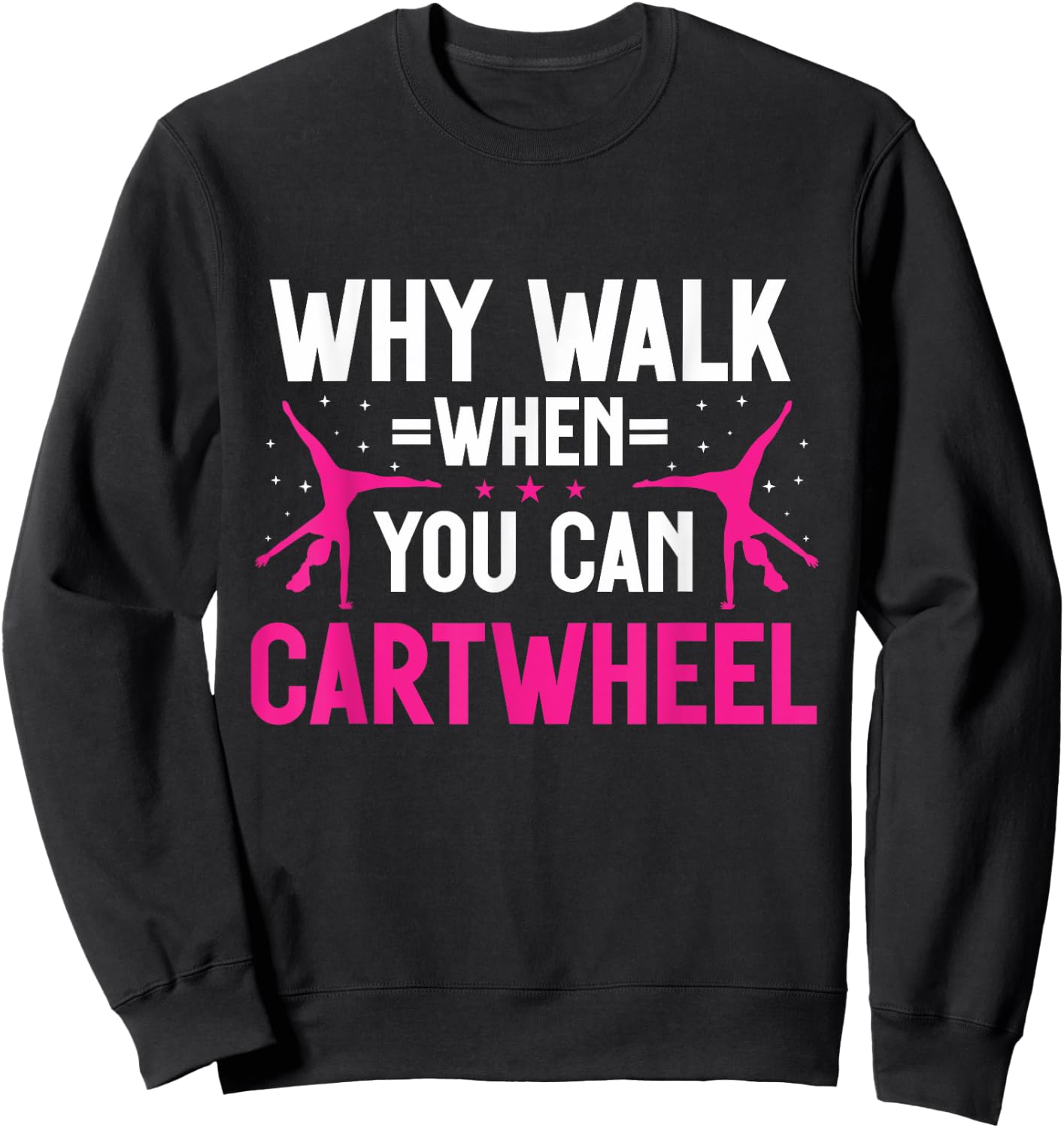 Why Walk When You Can Cartwheel Girls Gymnastics Sweatshirt - Sweatshirt | Black