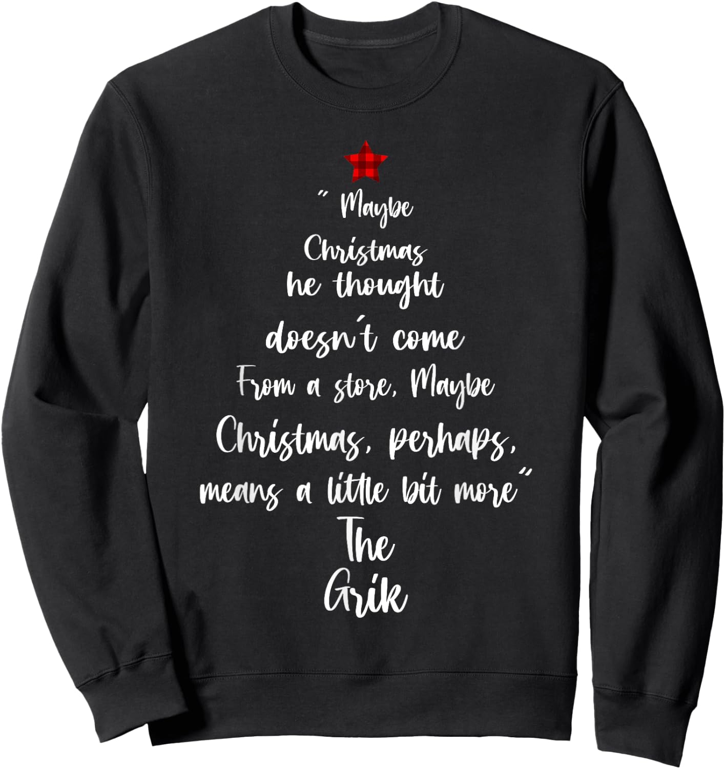 Maybe Christmas He Thought Doesn't Come From A Store Sweatshirt - Sweatshirt | Black