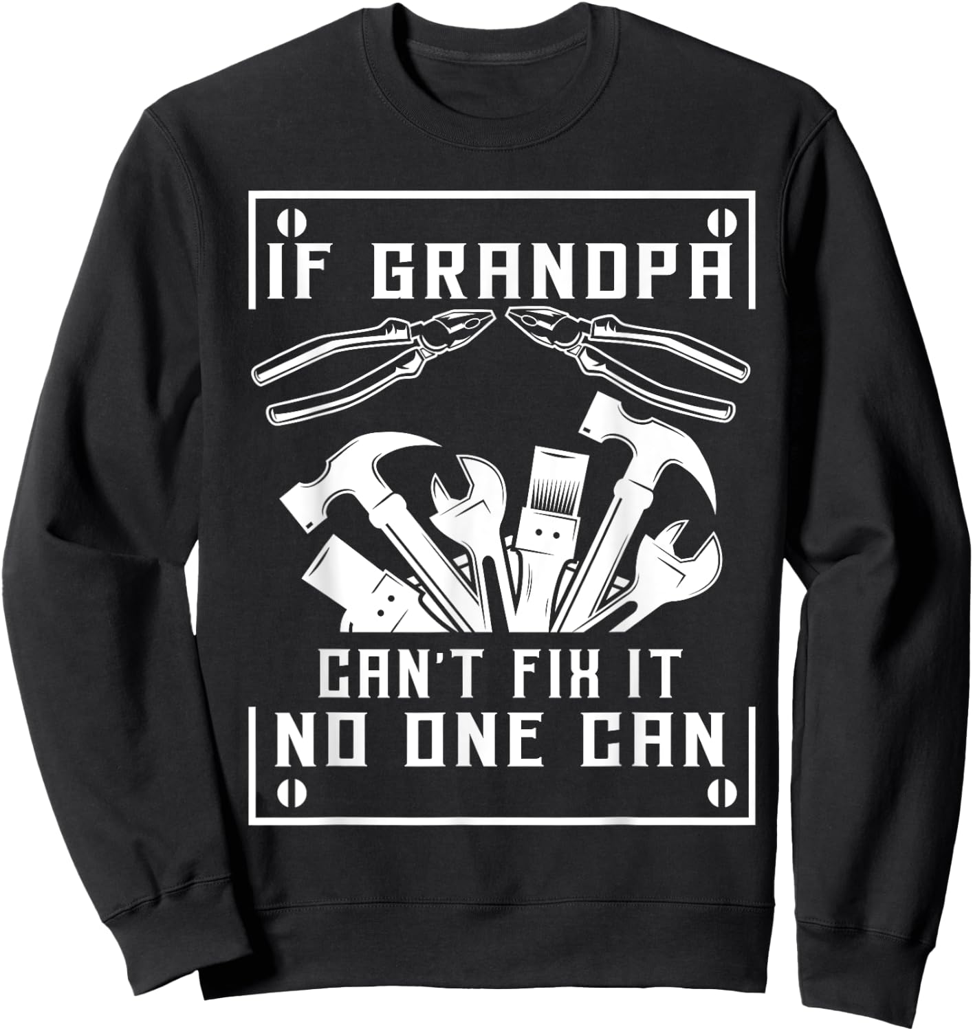 If Grandpa Can't Fix It No One Can - Father's Day Birthday Sweatshirt - Sweatshirt | Black