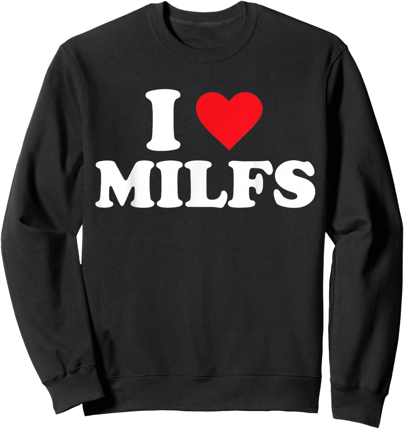 I Love Milfs Sweatshirt - Sweatshirt | Black