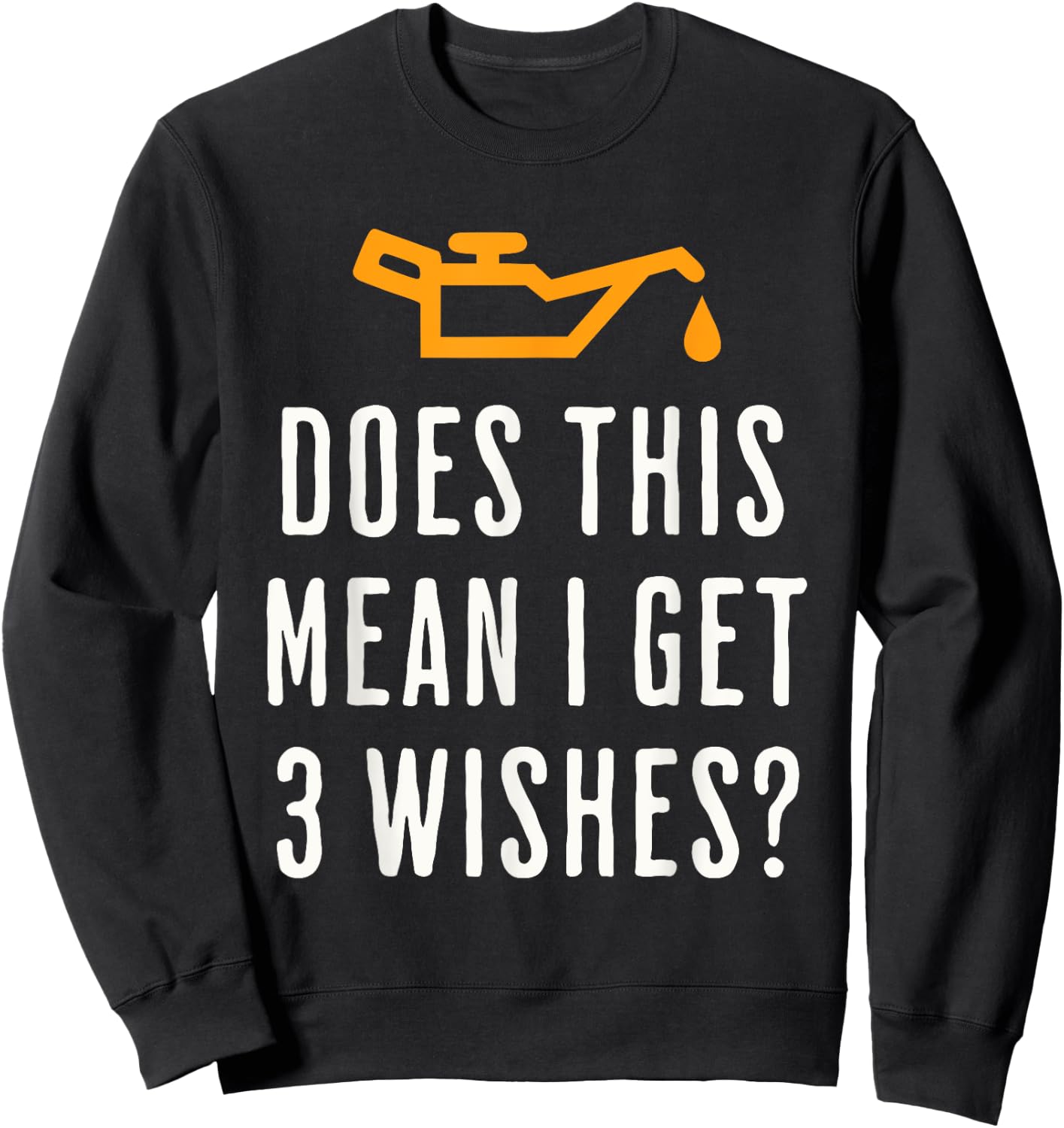 Car Mechanic Humor Funny Oil Change Light Genie Sweatshirt - Sweatshirt | Black