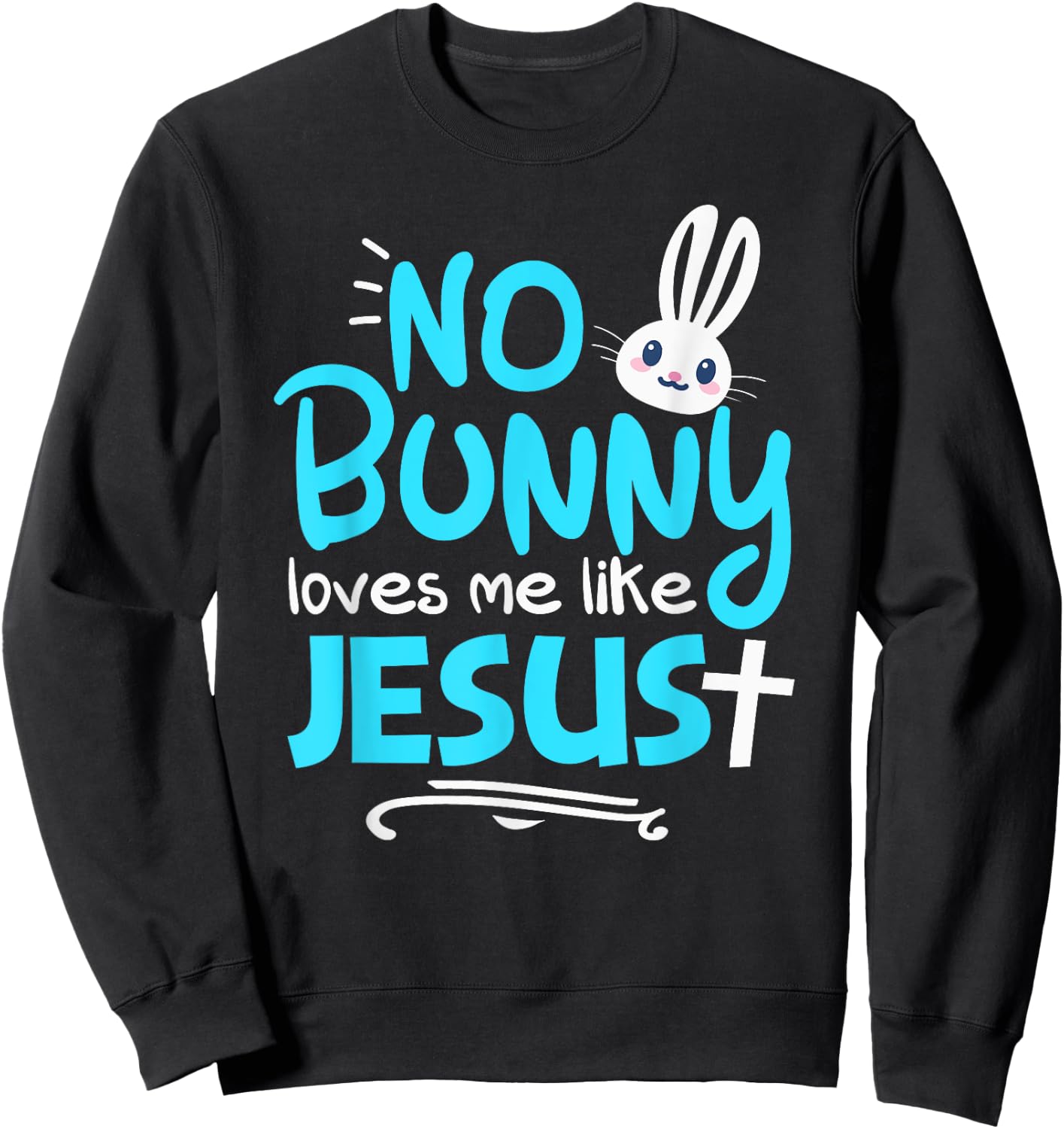 No Bunny Loves Me Like Jesus Funny Christian Easter Graphic Sweatshirt - Sweatshirt | Black