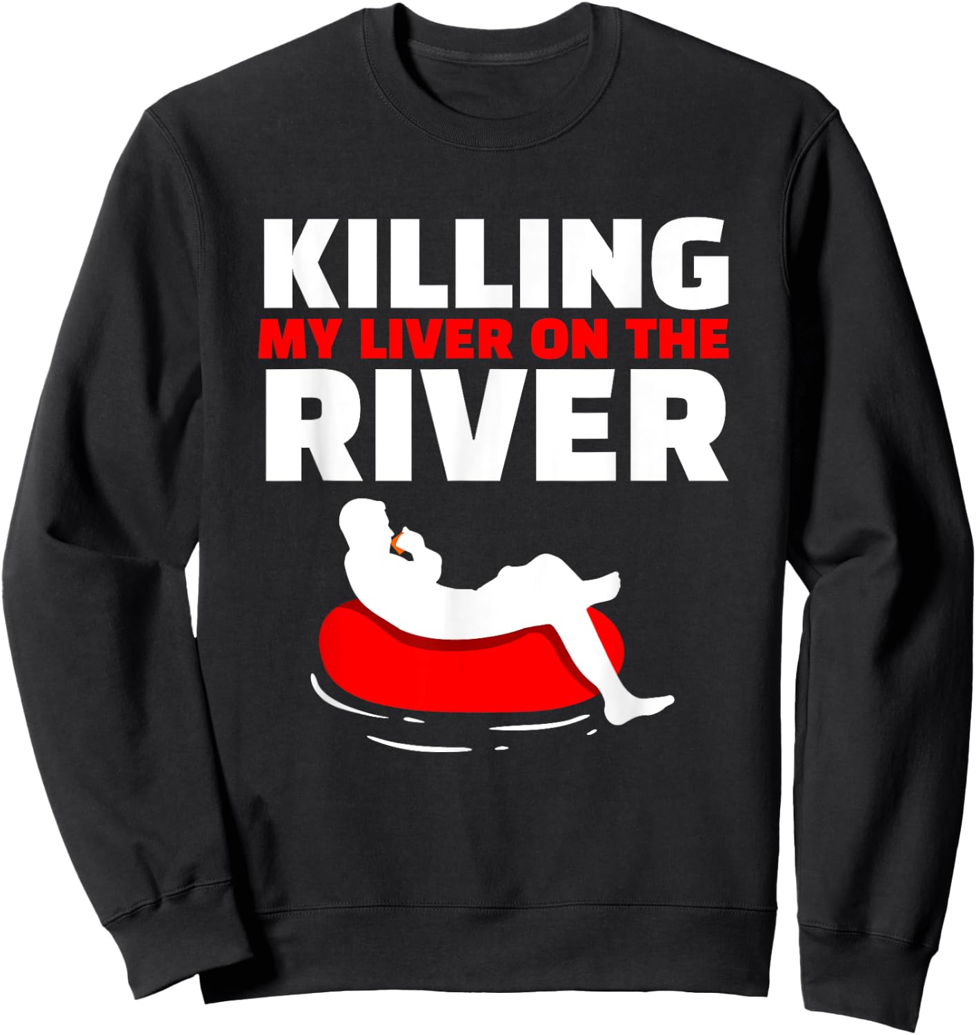 Killing My Liver On The River River Tubing Floating Sweatshirt - Sweatshirt | Black