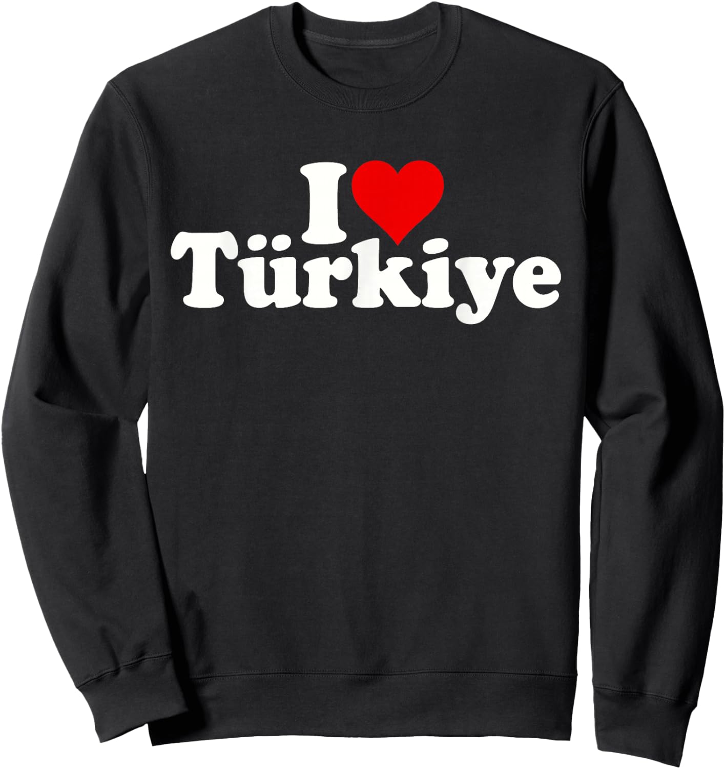 I Love Heart Turkiye Country Nation of Turkey Sweatshirt - Sweatshirt | Black