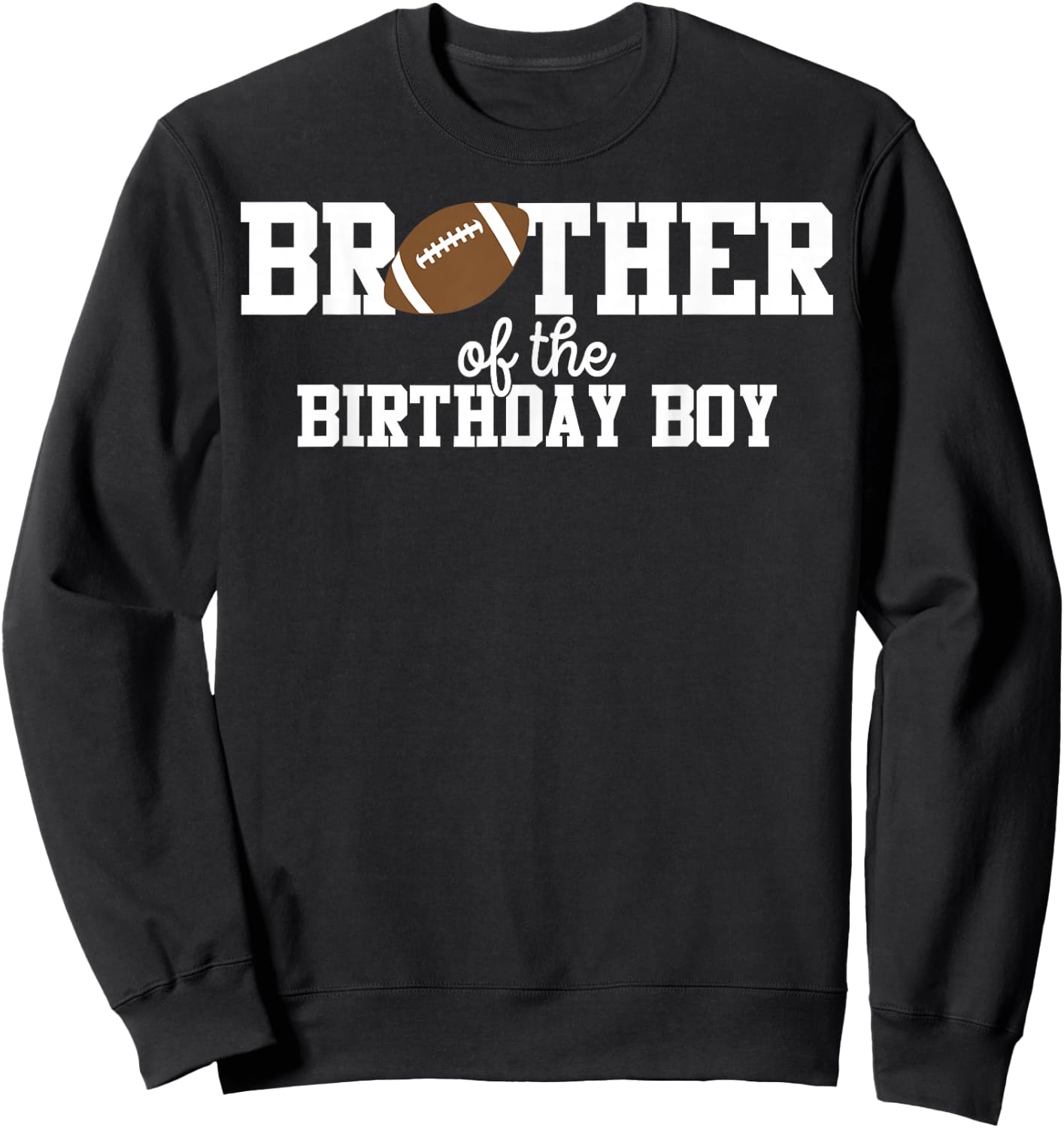 Brother of the Birthday Boy Football Lover First Birthday Sweatshirt - Sweatshirt | Black