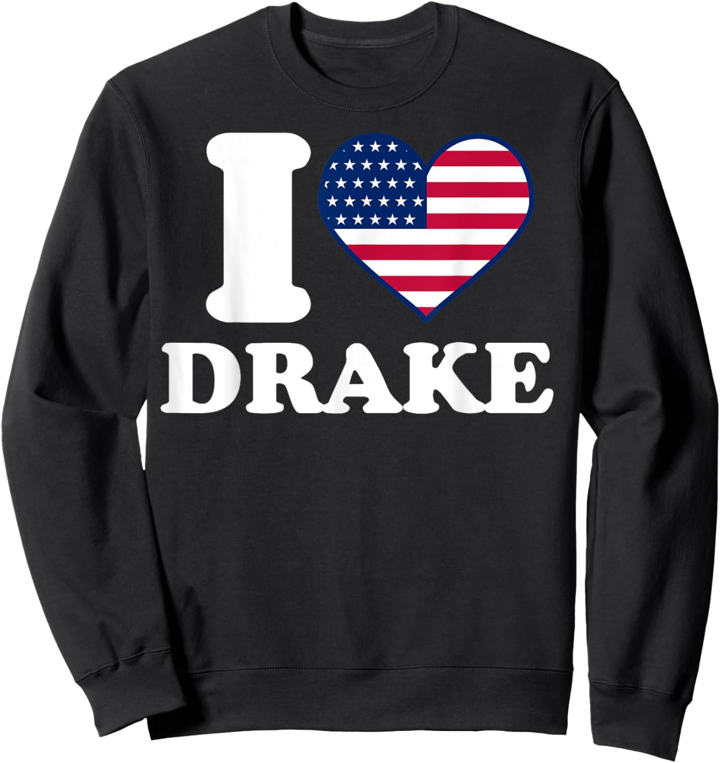 I love Drake I heart Drake Sweatshirt - Sweatshirt | Black