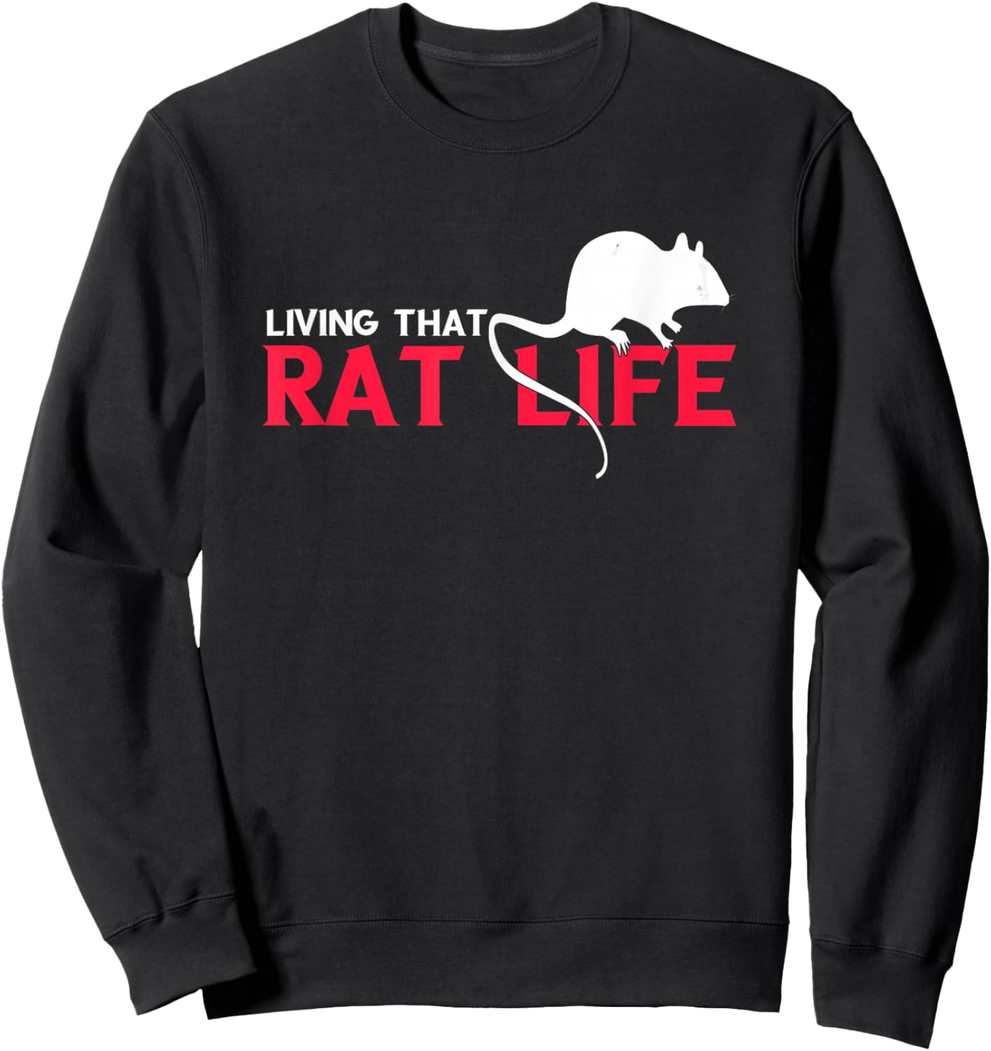 Living That Rat Life Mouse Rat Owner Rodent Rat Lover Sweatshirt - Sweatshirt | Black