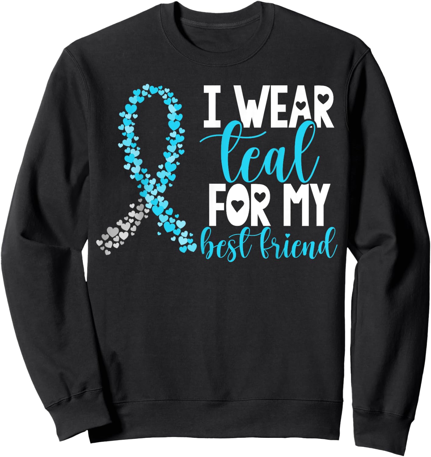 I Wear Teal For My Best Friend Cervical Cancer Awareness Sweatshirt - Sweatshirt | Black