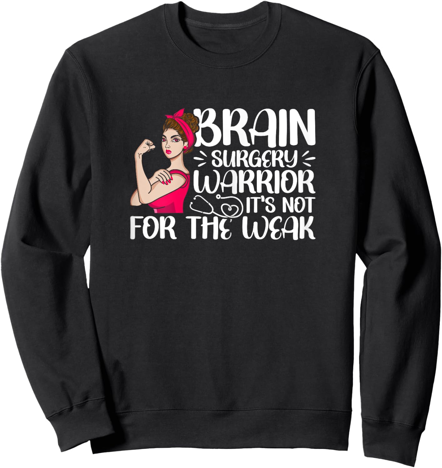 Brain Surgery Warrior Not For The Weak Funny Recovery Sweatshirt - Sweatshirt | Black