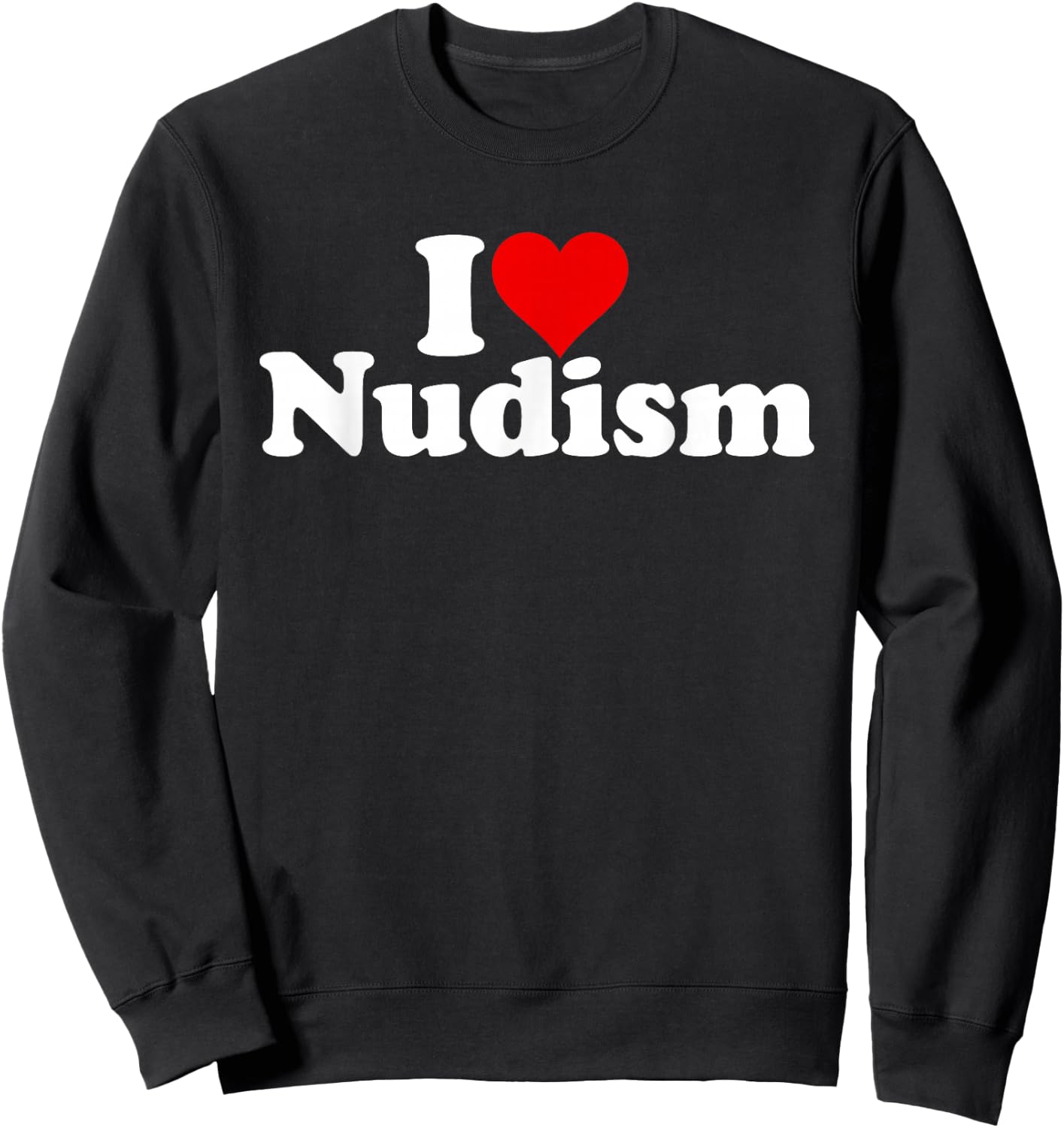 I Love Heart Nudism Naturism Sweatshirt - Sweatshirt | Black