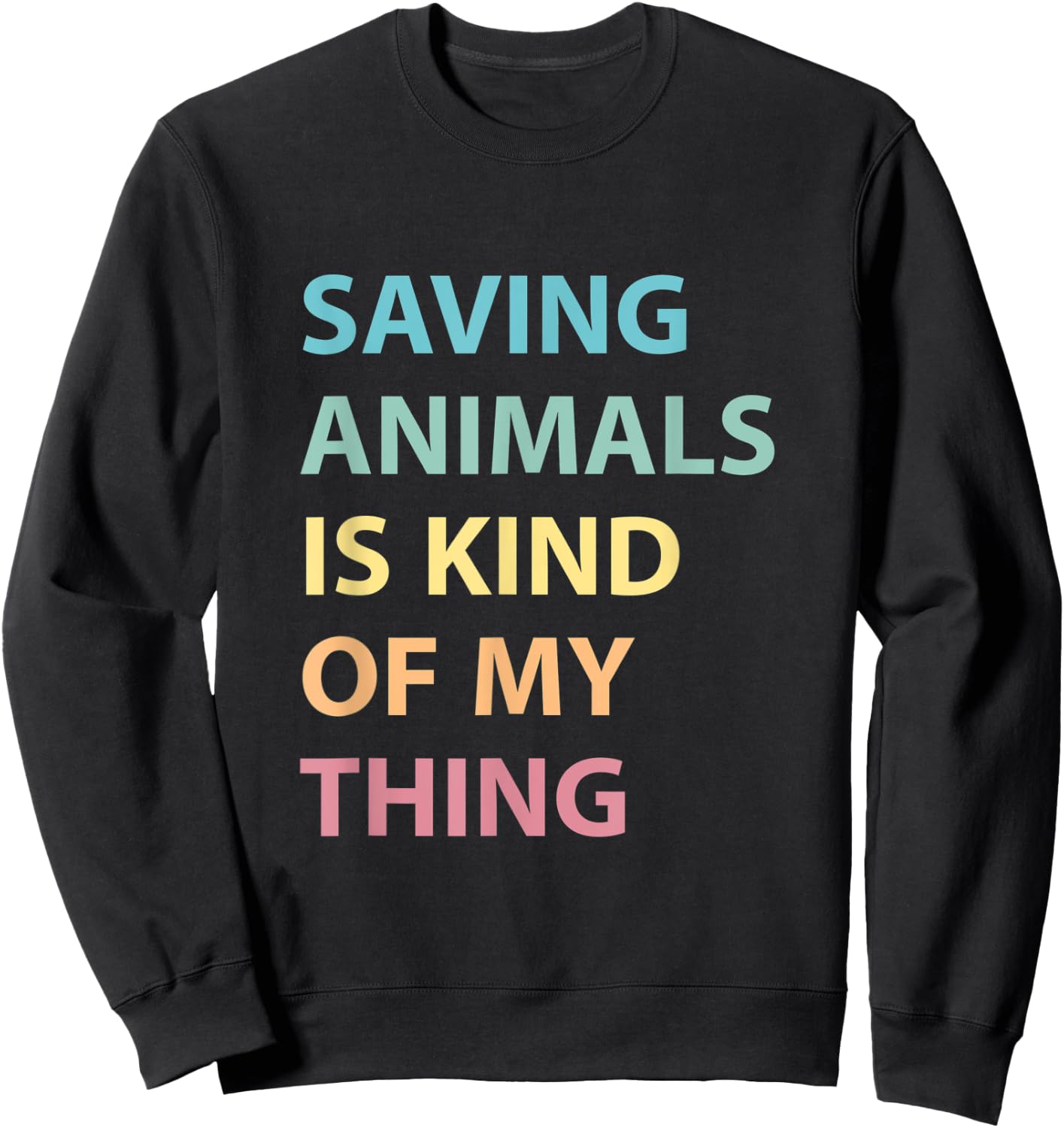 Saving Animals Is Kind Of My Thing, Animal Rescue Adoption Sweatshirt - Sweatshirt | Black