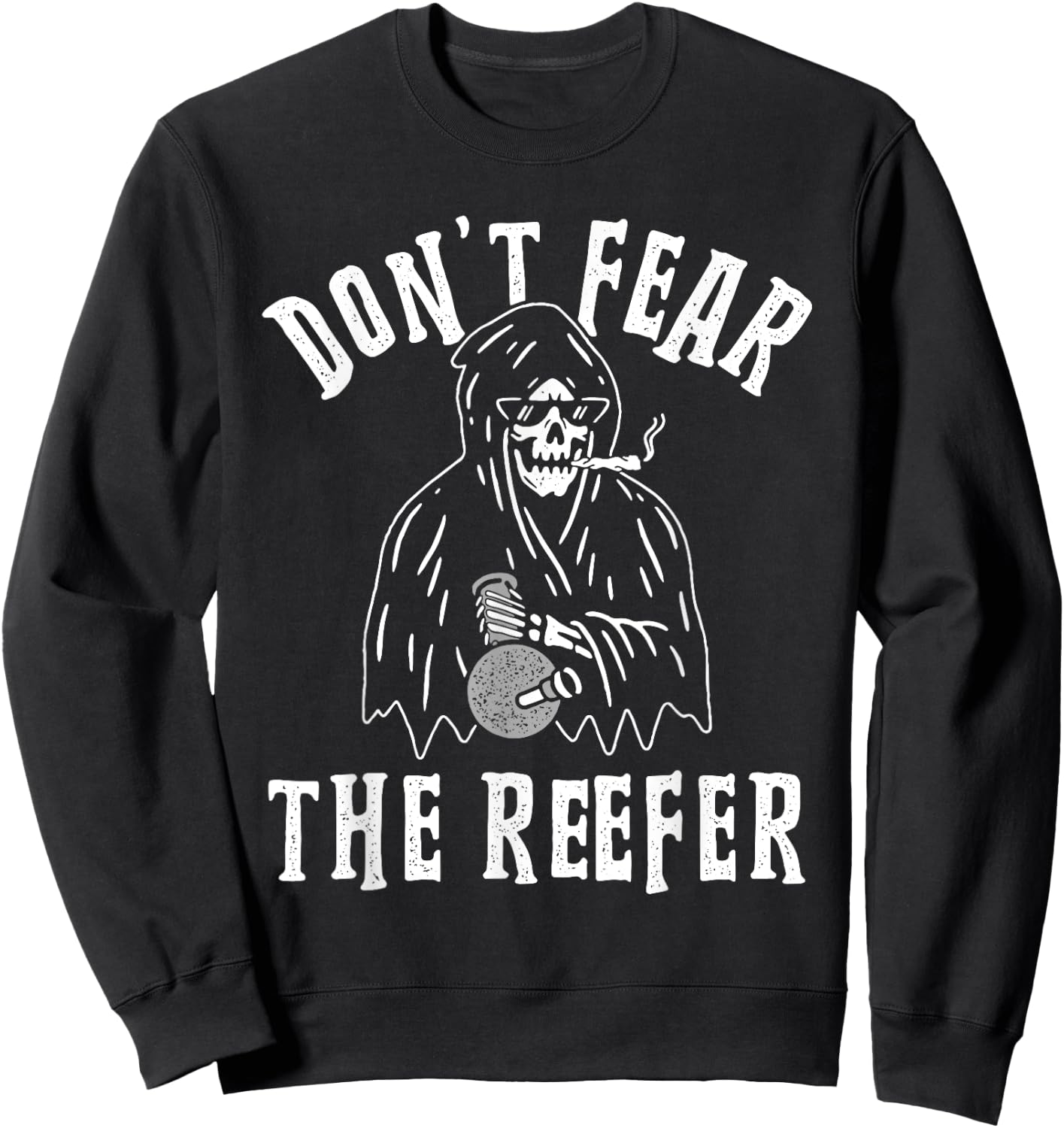 Don't Fear the Reefer Marijuana Cannabis Weed Smoking Funny Sweatshirt - Sweatshirt | Black