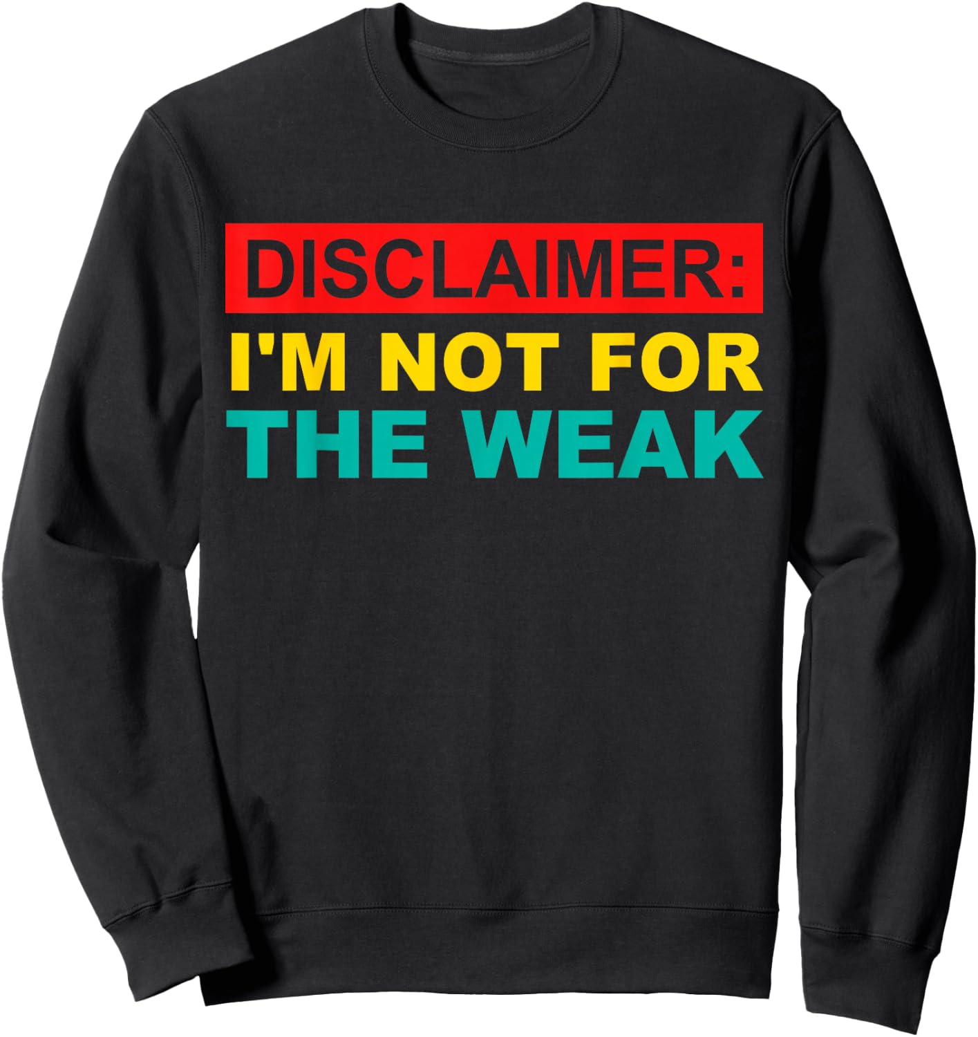 Disclaimer: I'm Not For The Weak Sweatshirt - Sweatshirt | Black