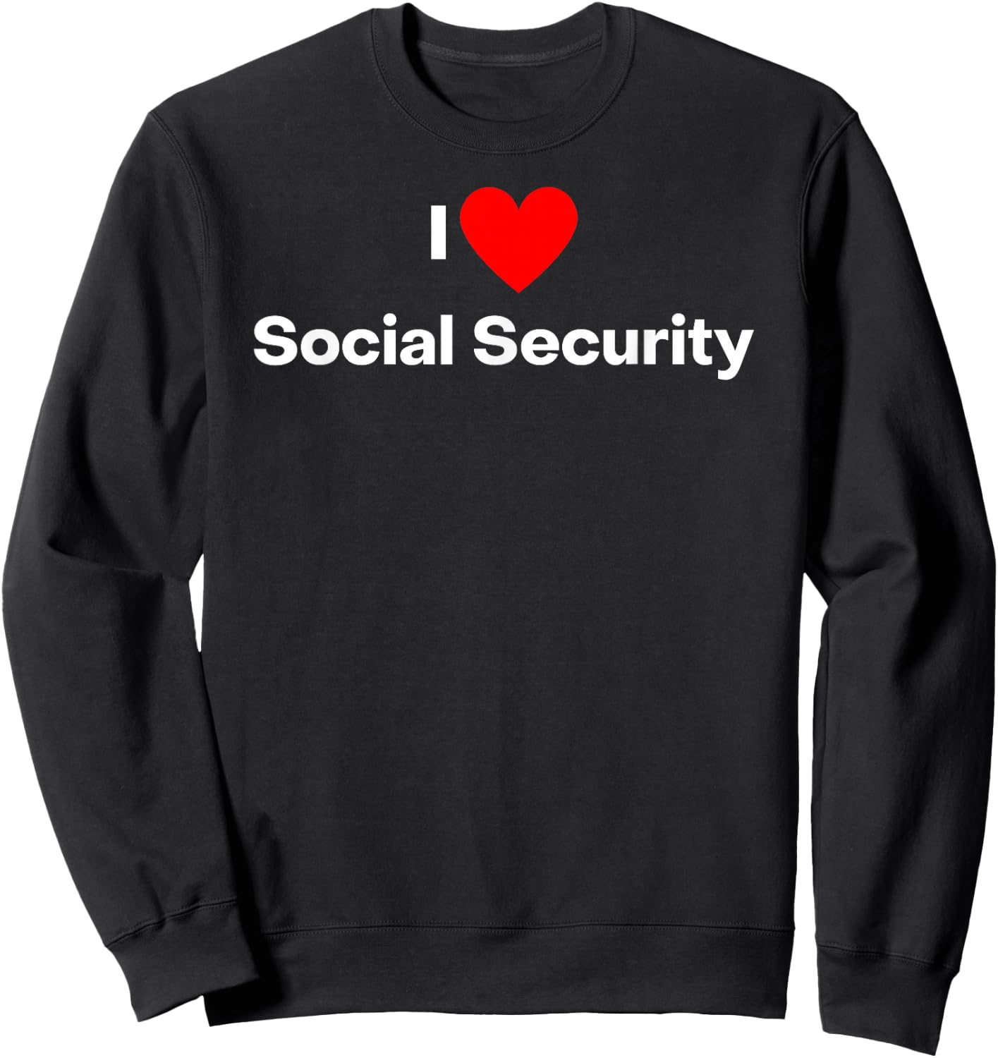 I love social security Sweatshirt - Sweatshirt | Black